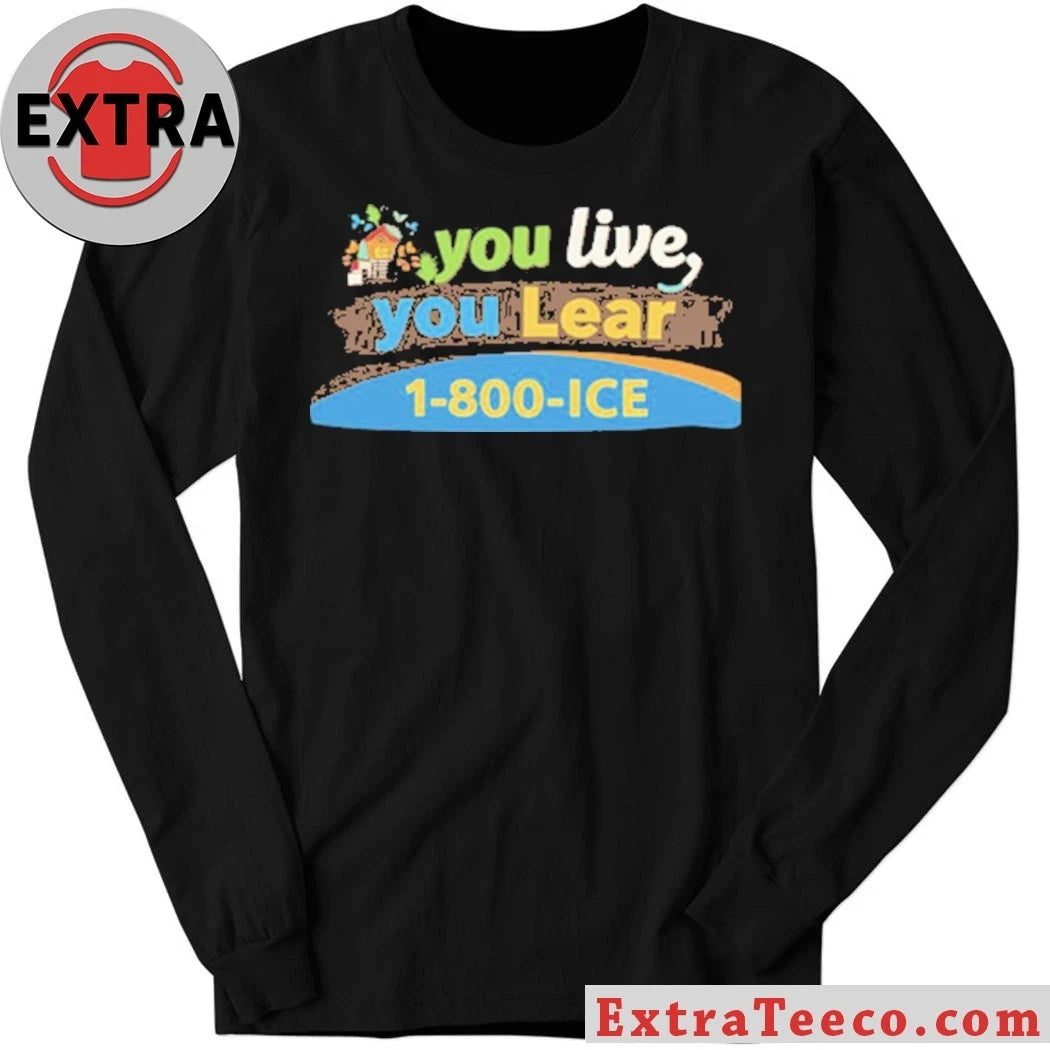 Official You Live You Lear 1 800 ICE T-Shirt