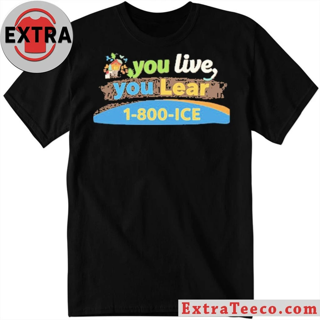 Official You Live You Lear 1 800 ICE T-Shirt