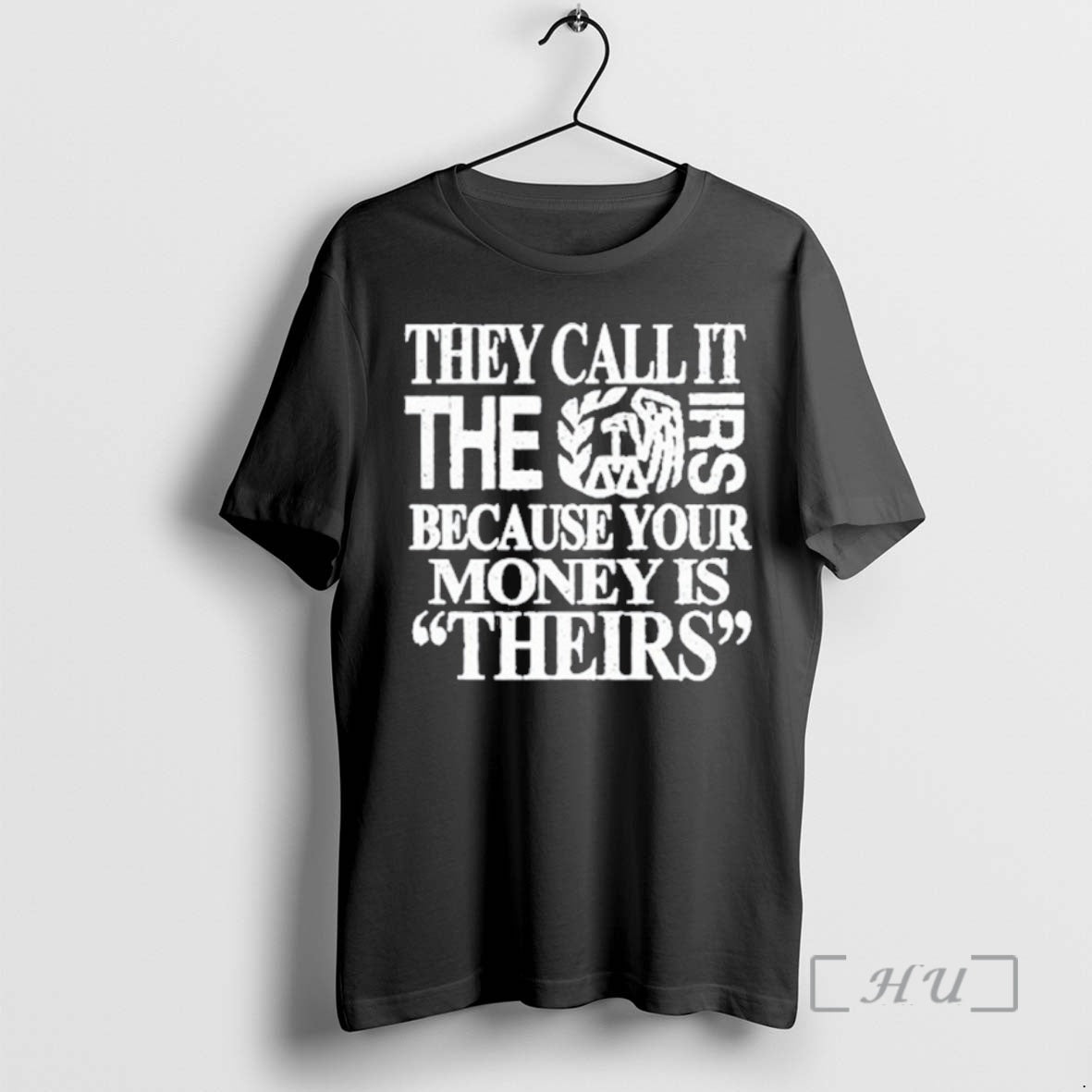 Officials 2026 They Call It The Irs Because Your Money Is Theirs Premium T Shirts Hoodie, Sweatshirt | PodTeesHub.com