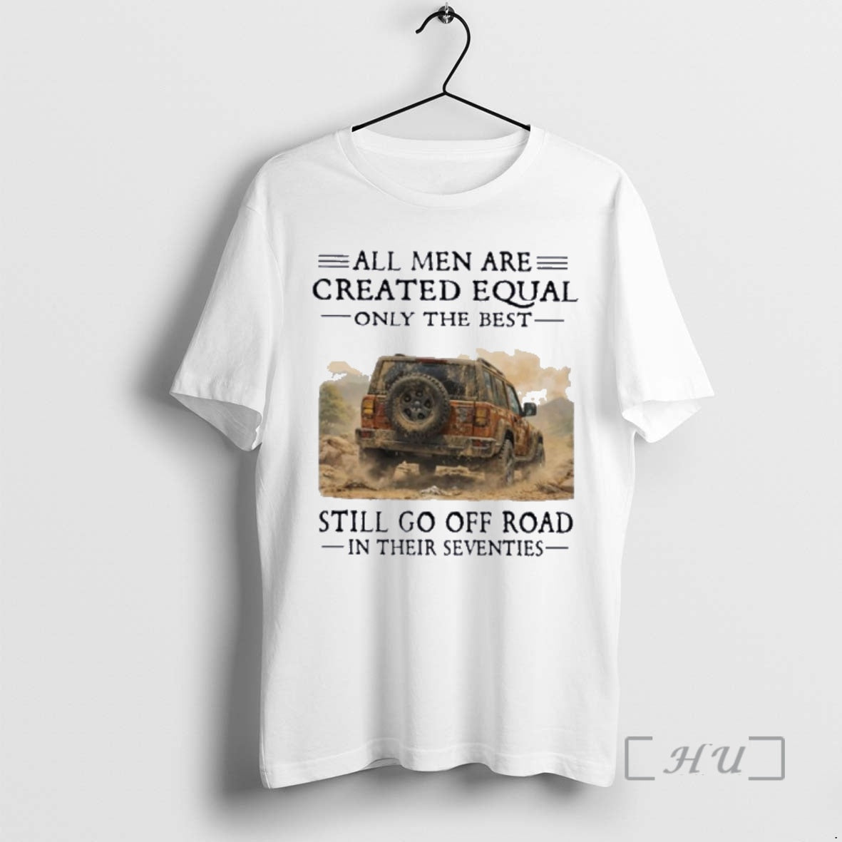 Officials All Men Are Created Equal Only The Best Still Go Off Road In Their T-Shirts, Hoodie, Sweatshirt | PodTeesHub.com