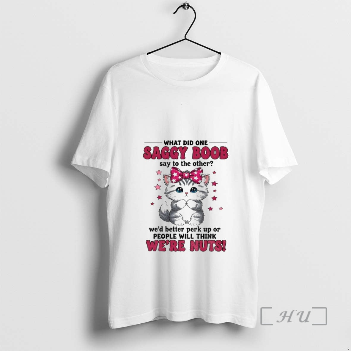Officials Cat I What Did One Saggy Boob Say To The Other Wed Better Perk T-Shirts, Hoodie, Sweatshirt | PodTeesHub.com