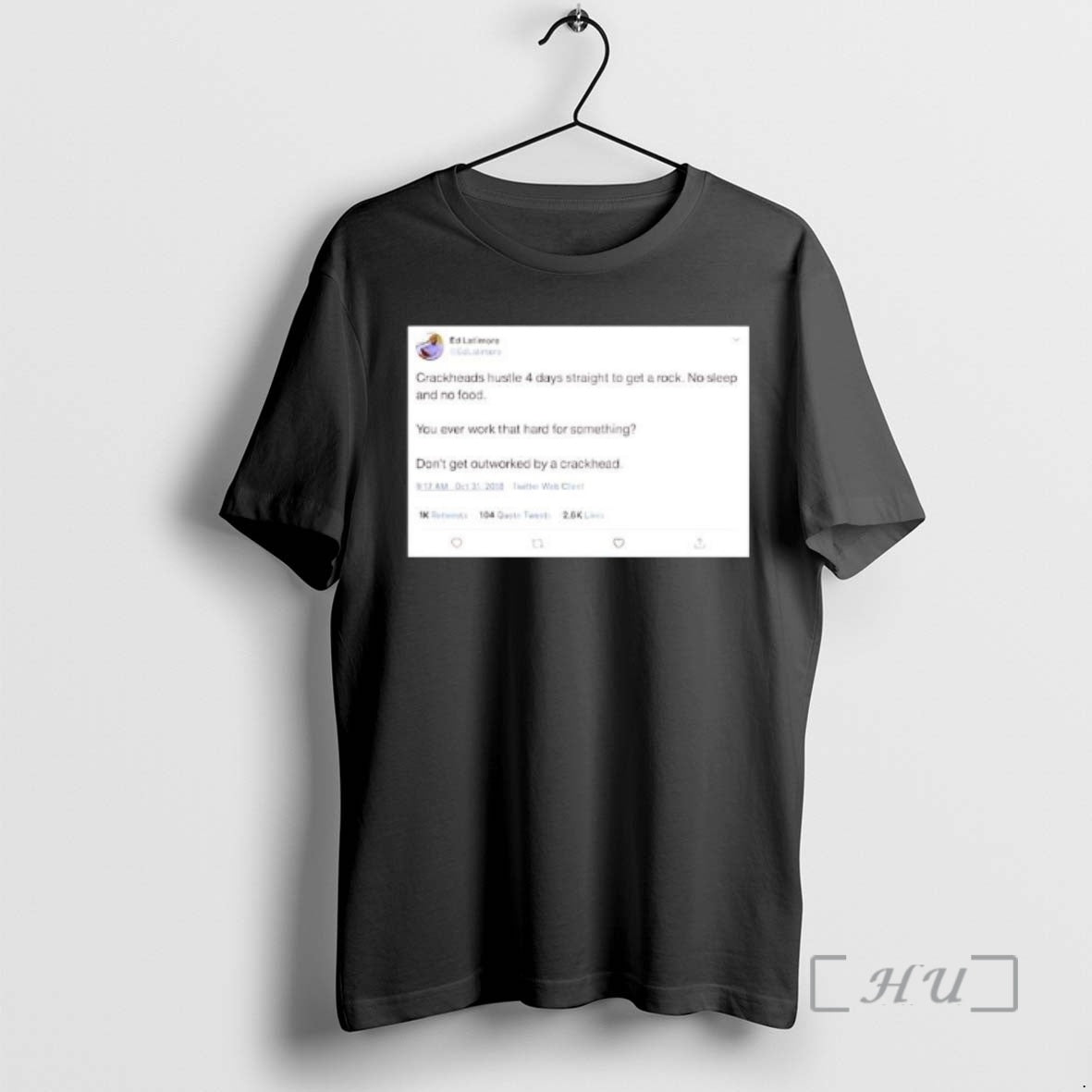 Officials Crackheads Hustle 4 Days Straight To Get A Rock No Sleep And No Food T-Shirts, Hoodie, Sweatshirt | PodTeesHub.com