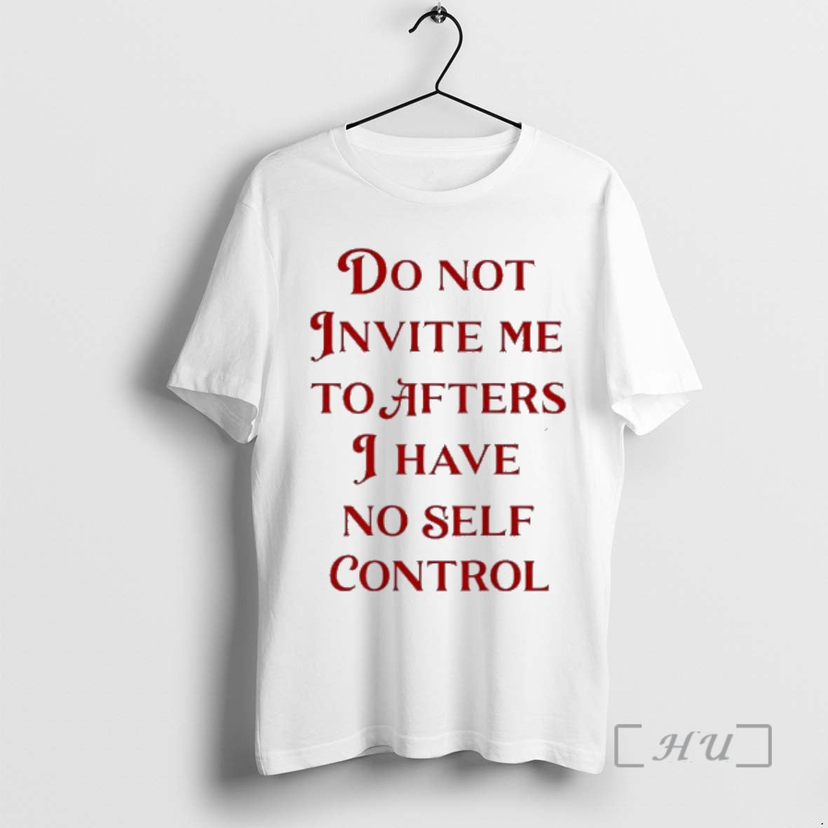 Officials Do Not Invite Me To Afters I Have No Self Control Premium T Shirts Hoodie, Sweatshirt | PodTeesHub.com