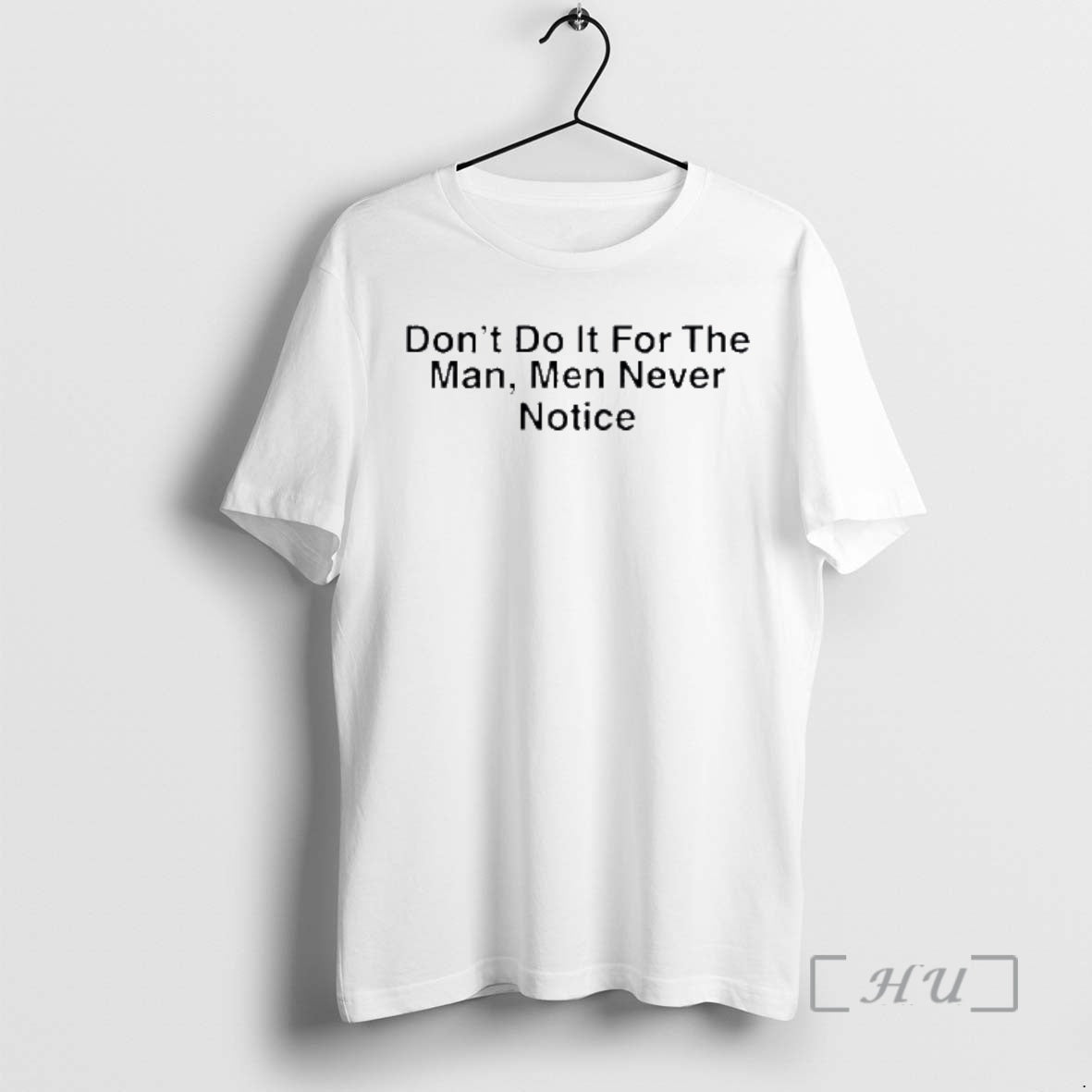 Officials Drake Dont Do It For The Man Men Never Notice Premium T Shirts Sweater Hoodie, Sweatshirt | PodTeesHub.com