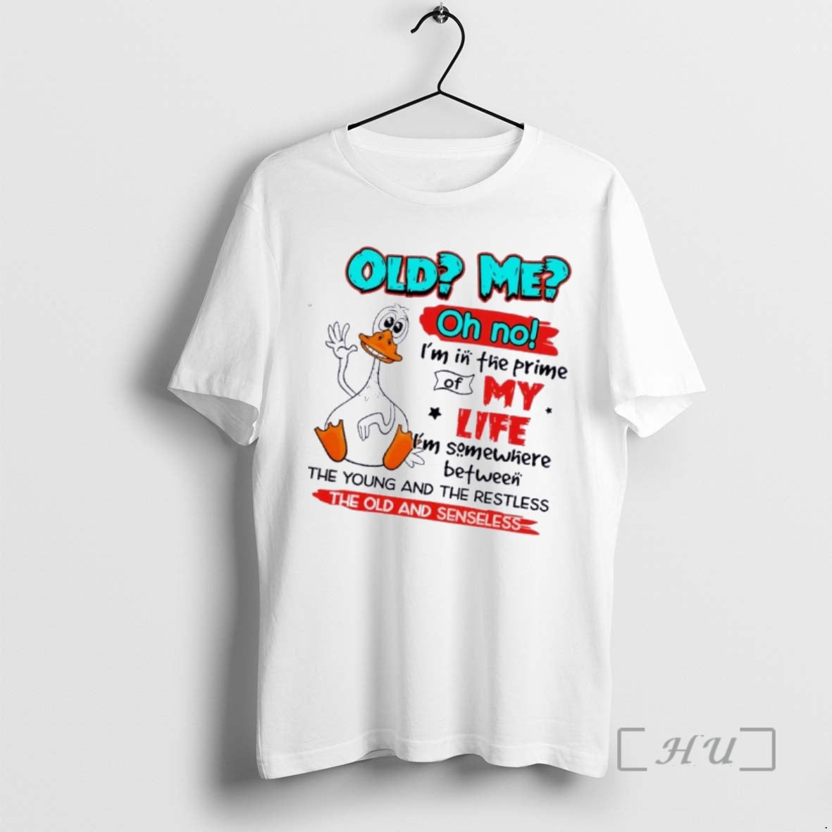 Officials Duck Old Me Oh No Im In The Prime Of My Life Im Somewhere T-Shirts, Hoodie, Sweatshirt | PodTeesHub.com