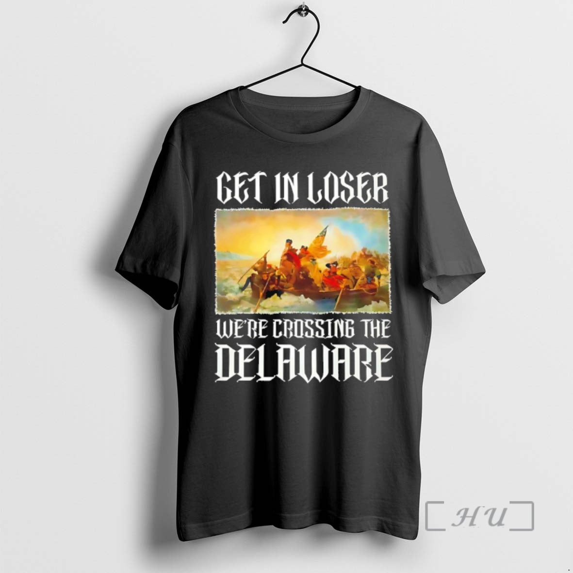 Officials George Washington Get In Loser Were Crossing The Delaware T-Shirts, Hoodie, Sweatshirt | PodTeesHub.com
