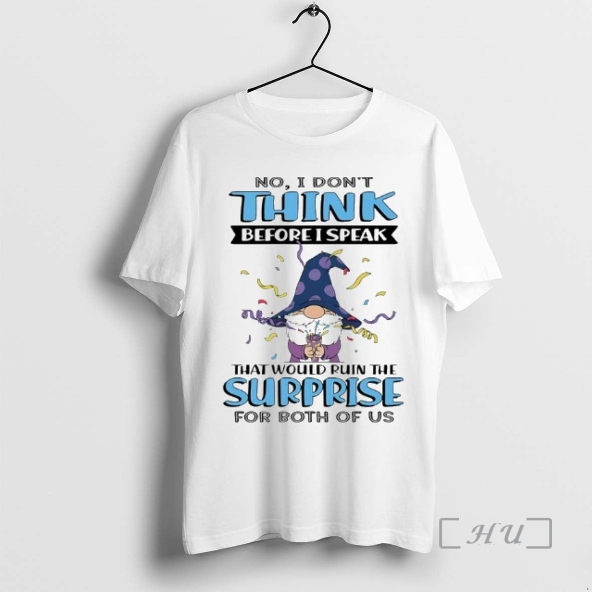 Officials Gnome No I Dont Think Before I Speak That Would Ruin The Surprise For T-Shirts, Hoodie, Sweatshirt | PodTeesHub.com