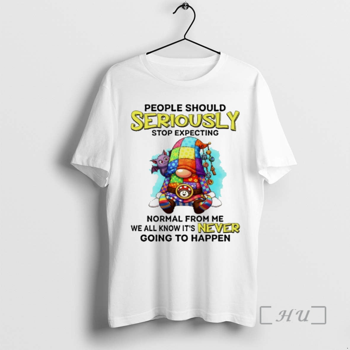 Officials Gnome People Should Seriously Stop Expecting Normal From Me T-Shirts, Hoodie, Sweatshirt | PodTeesHub.com