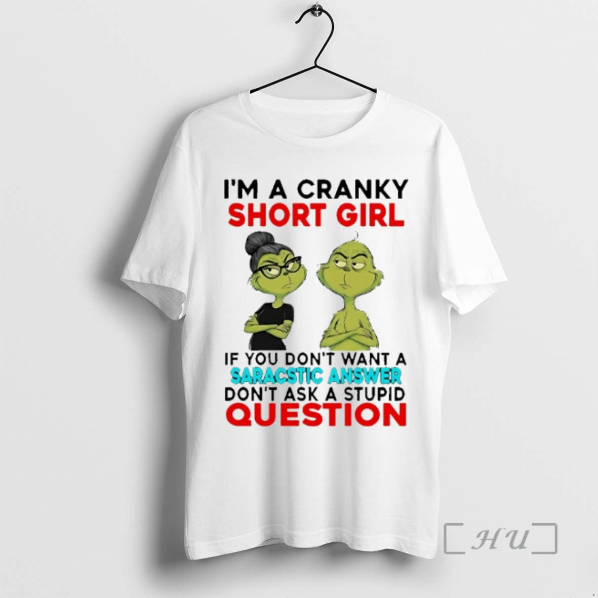 Officials Grinch Im A Cranky Short Girl If You Dont Want A Sarcastic Answer Premium T-Shirts, Hoodie, Sweatshirt