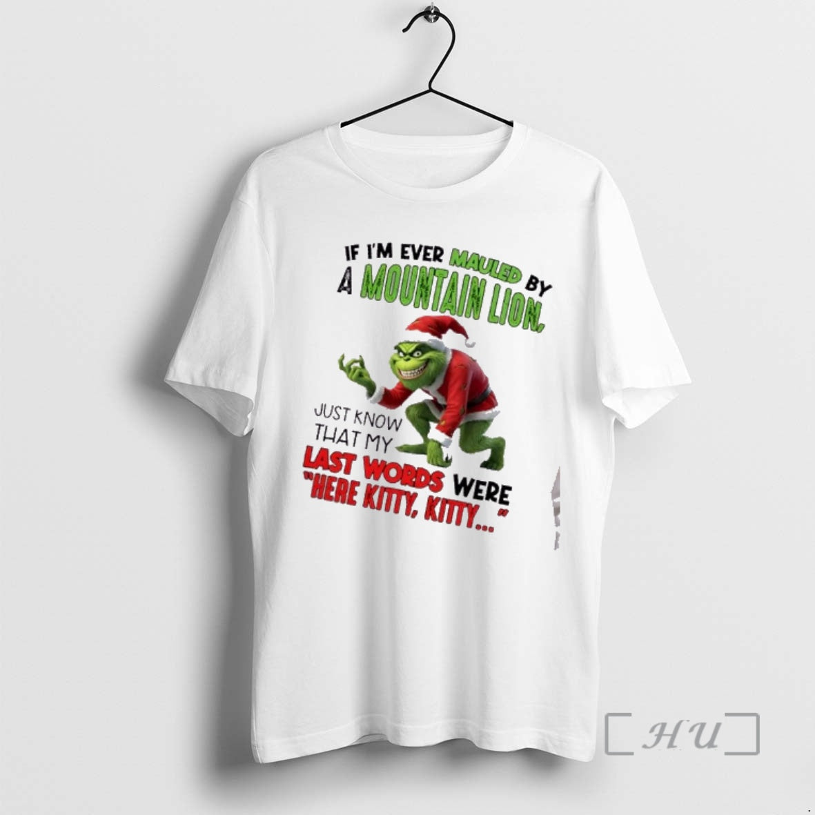 Officials Grinch If Im Ever Mauled By A Mountain Lion Just Know That My Last T-Shirts, Hoodie, Sweatshirt | PodTeesHub.com