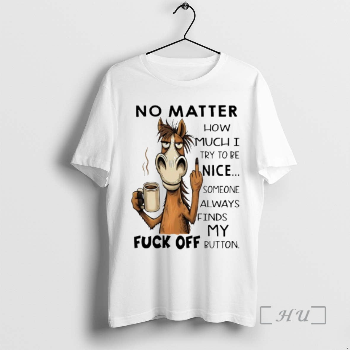 Officials Horse No Matter How Much I Try To Be Nice Someone Always Finds My T-Shirts, Hoodie, Sweatshirt | PodTeesHub.com