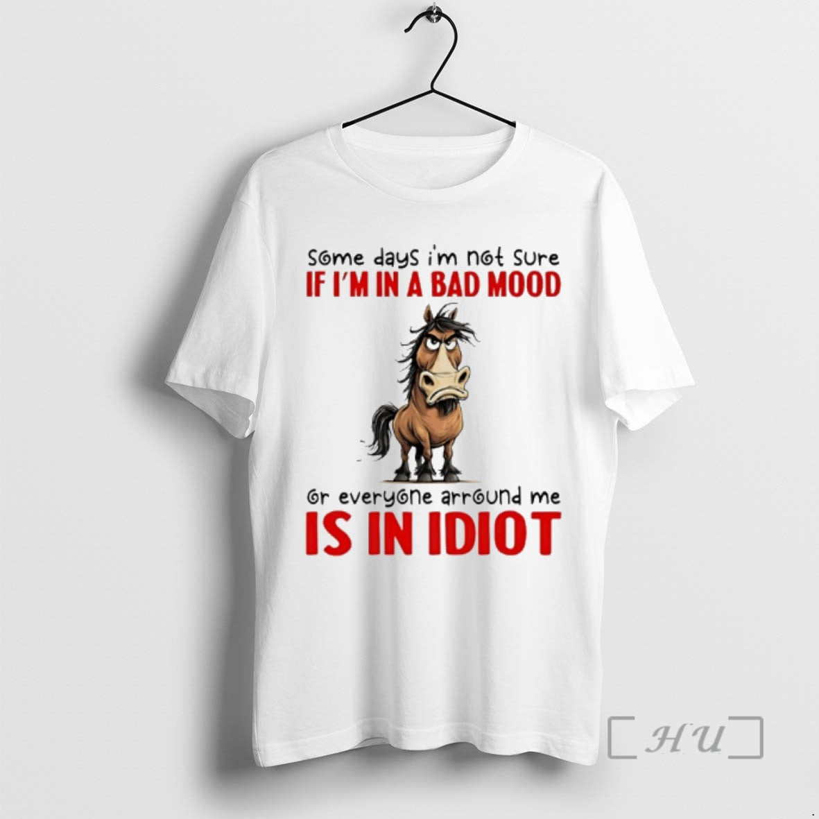 Officials Horse Some Days Im Not Sure If Im In A Bad Mood Or Everyone T-Shirts, Hoodie, Sweatshirt | PodTeesHub.com