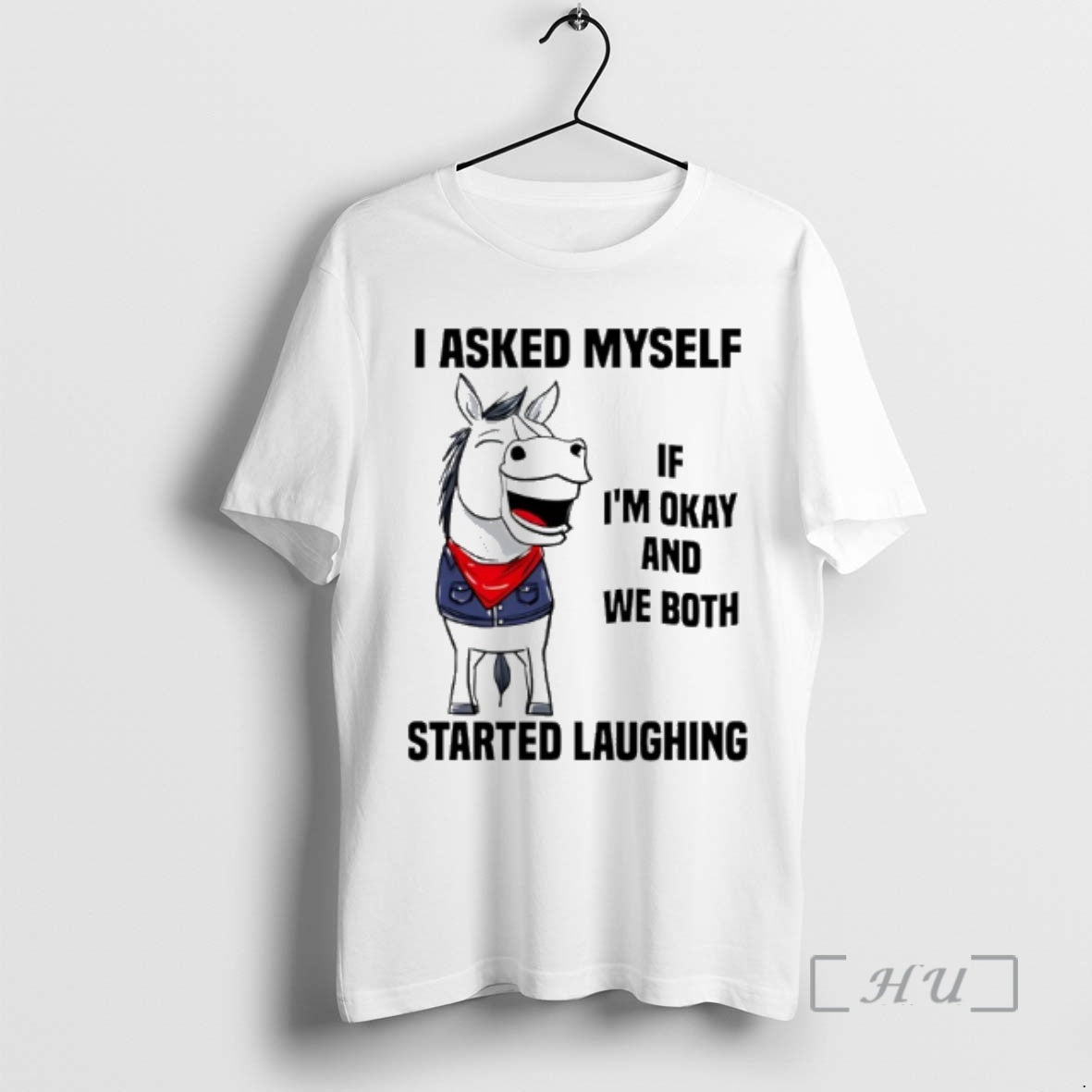 Officials I Asked Myself If Im Okay And We Both Started Laughing Horse Premium T-Shirts, Hoodie, Sweatshirt | PodTeesHub.com