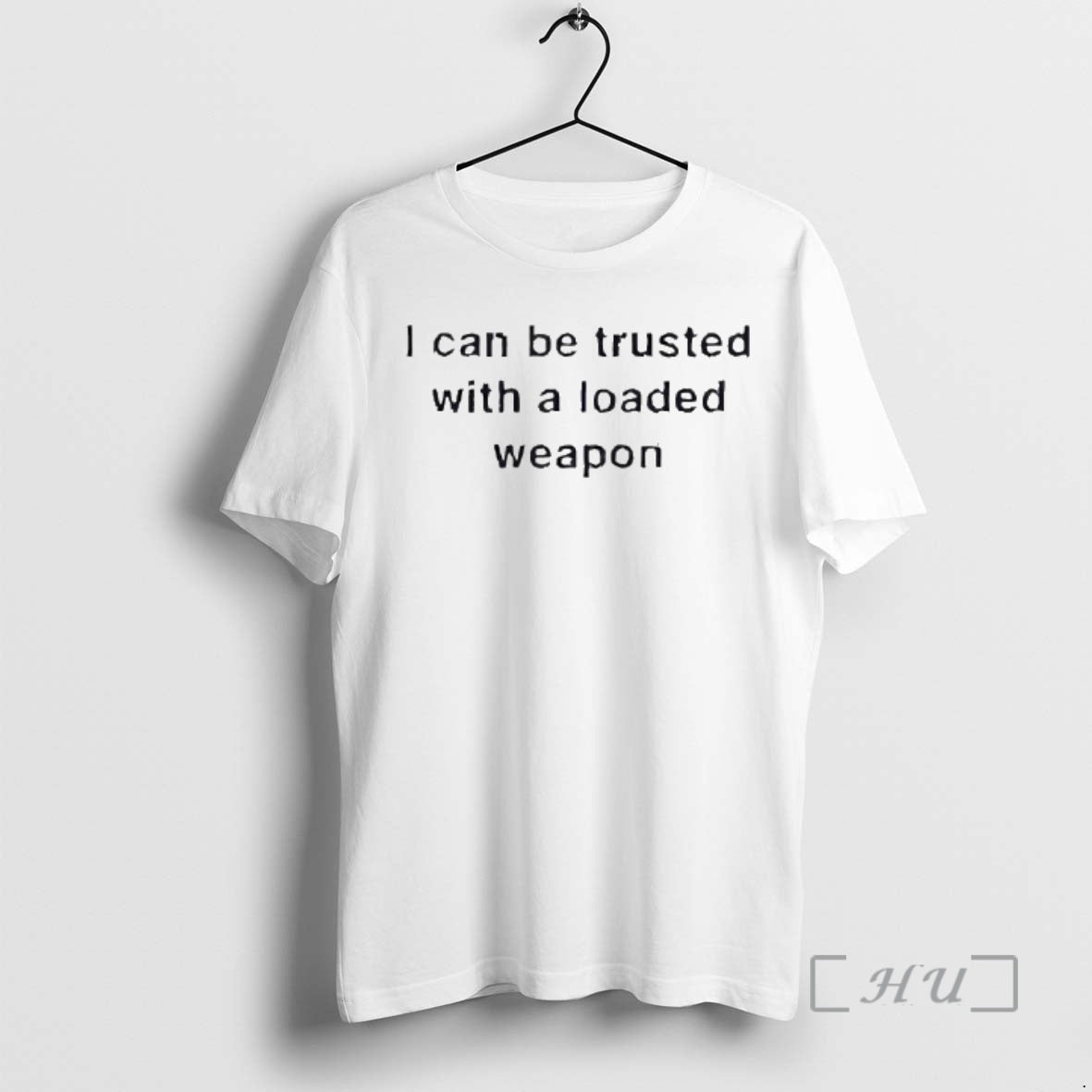 Officials I Can Be Trusted With A Loaded Weapon T-Shirts, Hoodie, Sweatshirt | PodTeesHub.com