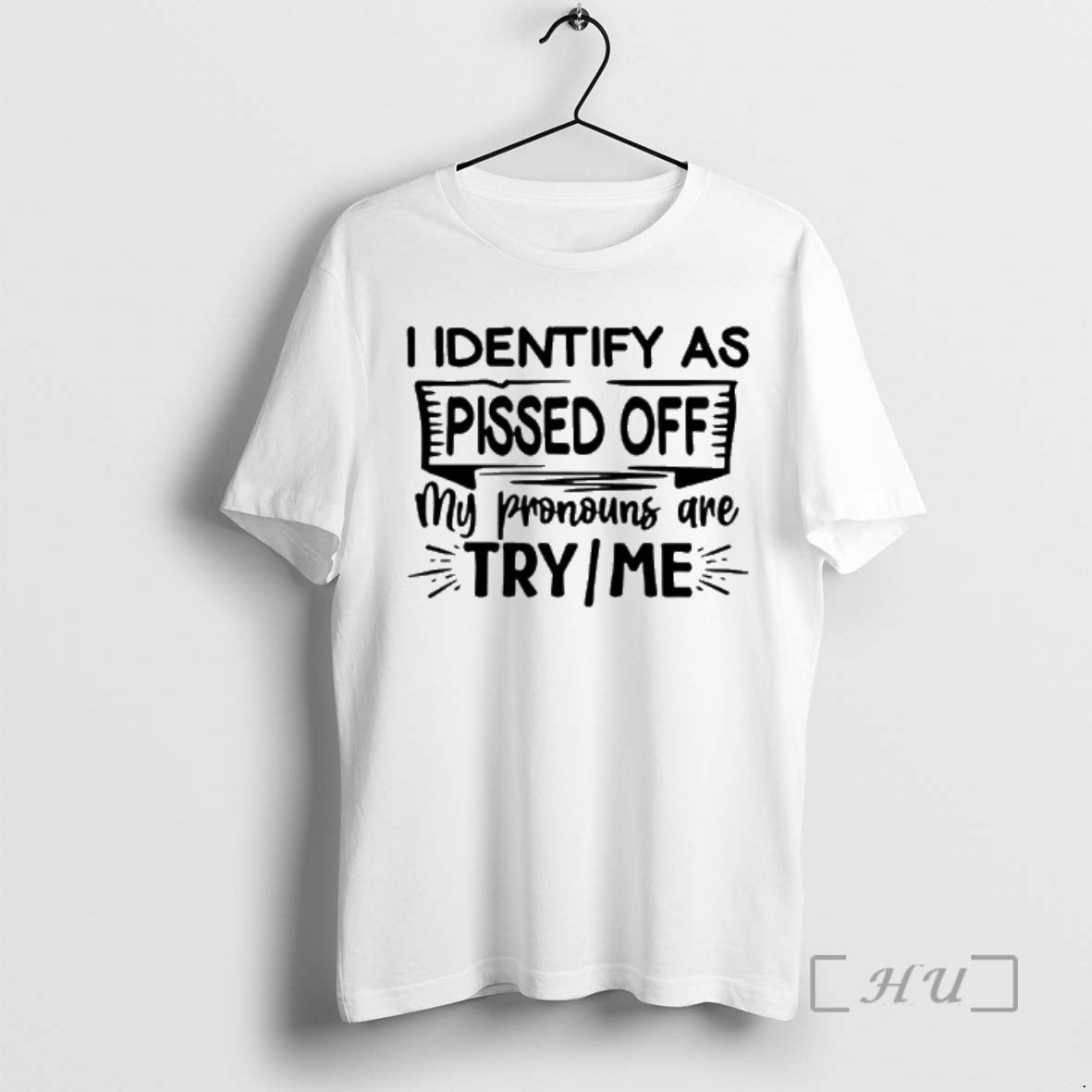 Officials I Identify As Pissed Off My Pronouns Are Try Me Premium T Shirts Sweater Hoodie, Sweatshirt | PodTeesHub.com