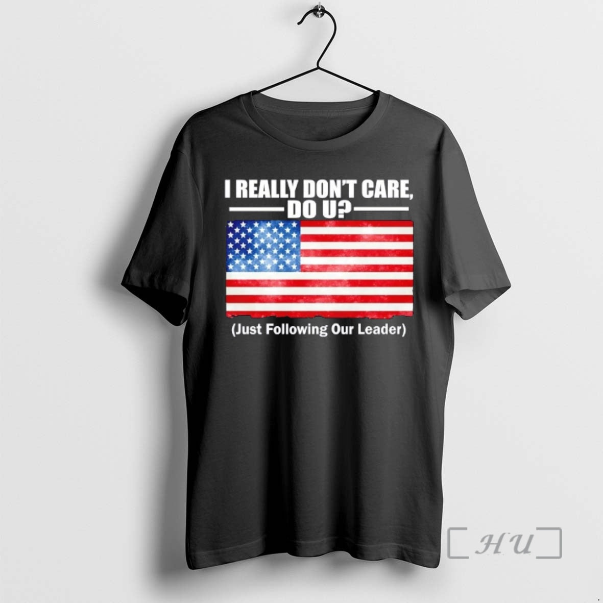 Officials I Really Dont Care Do U Just Following Our Leader Us Flag Premium T-Shirts, Hoodie, Sweatshirt | PodTeesHub.com
