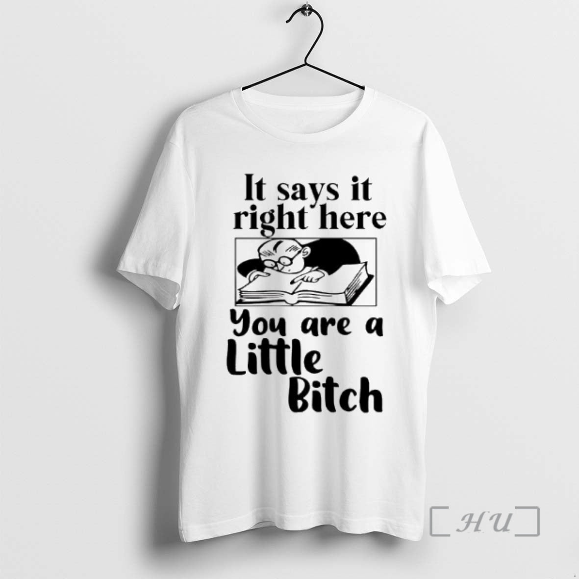 Officials It Says It Right Here You Are A Little Bitch Graphic Premium T Shirts Hoodie, Sweatshirt | PodTeesHub.com