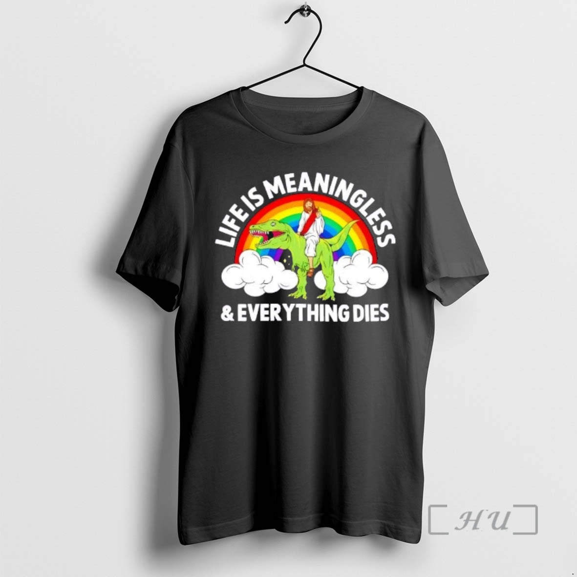 Officials Jesus Riding A Dinosaur Life Is Meaningless And Everything Dies Rainbow Premium T Shirts Hoodie, Sweatshirt