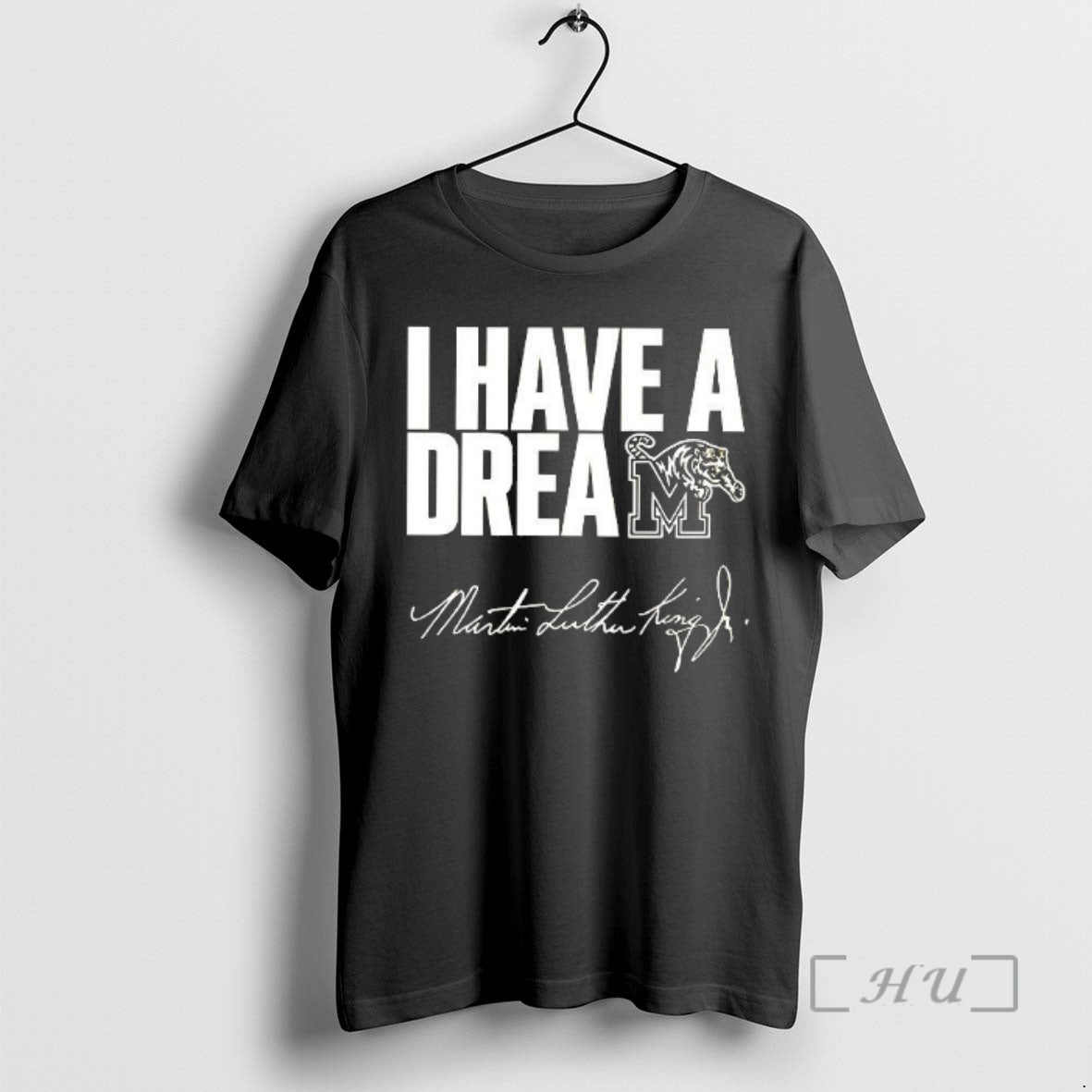 Officials Memphis Tigers I Have A Dream Martin Luther King Jr Premium T Shirts Sweater Hoodie, Sweatshirt | PodTeesHub.com
