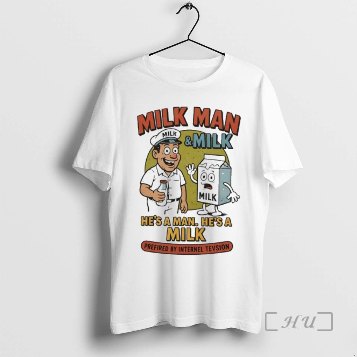 Officials Milk Man And Milk Hes A Man Hes A Milk Prefired By Internel Tevsion T-Shirts, Hoodie, Sweatshirt | PodTeesHub.com