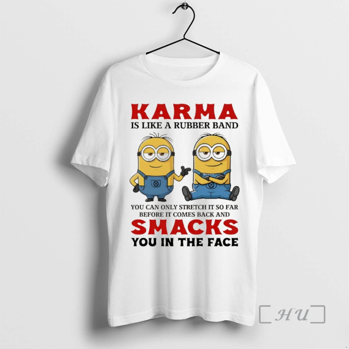 Officials Minion Karma Is Like A Rubber Band You Can Only Stretch It So Far T-Shirts, Hoodie, Sweatshirt | PodTeesHub.com