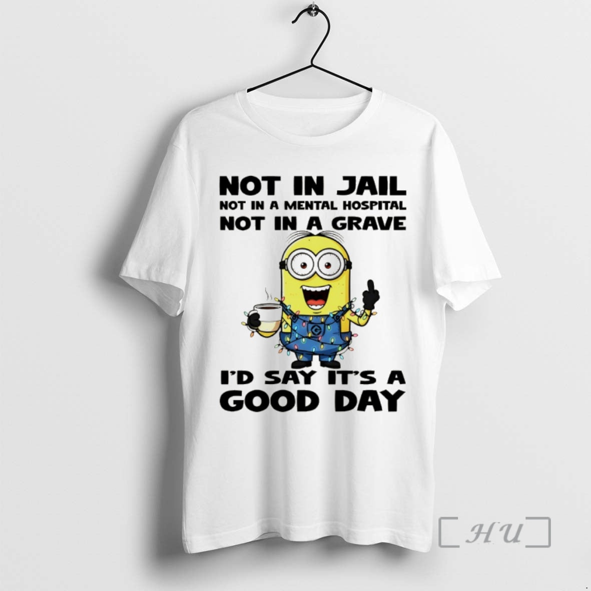Officials Minion Not In Jail Not In A Mental Hospital Not In A Grave Id T-Shirts, Hoodie, Sweatshirt | PodTeesHub.com