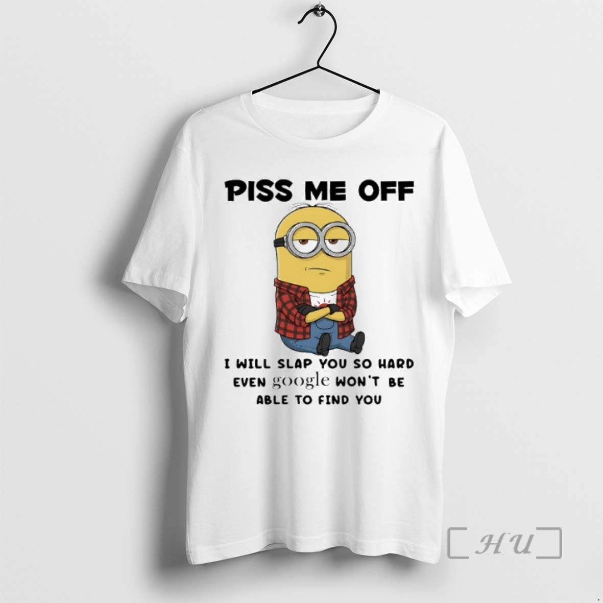 Officials Minion Piss Me Off I Will Slap You So Hard Even Google Wont Be T-Shirts, Hoodie, Sweatshirt | PodTeesHub.com