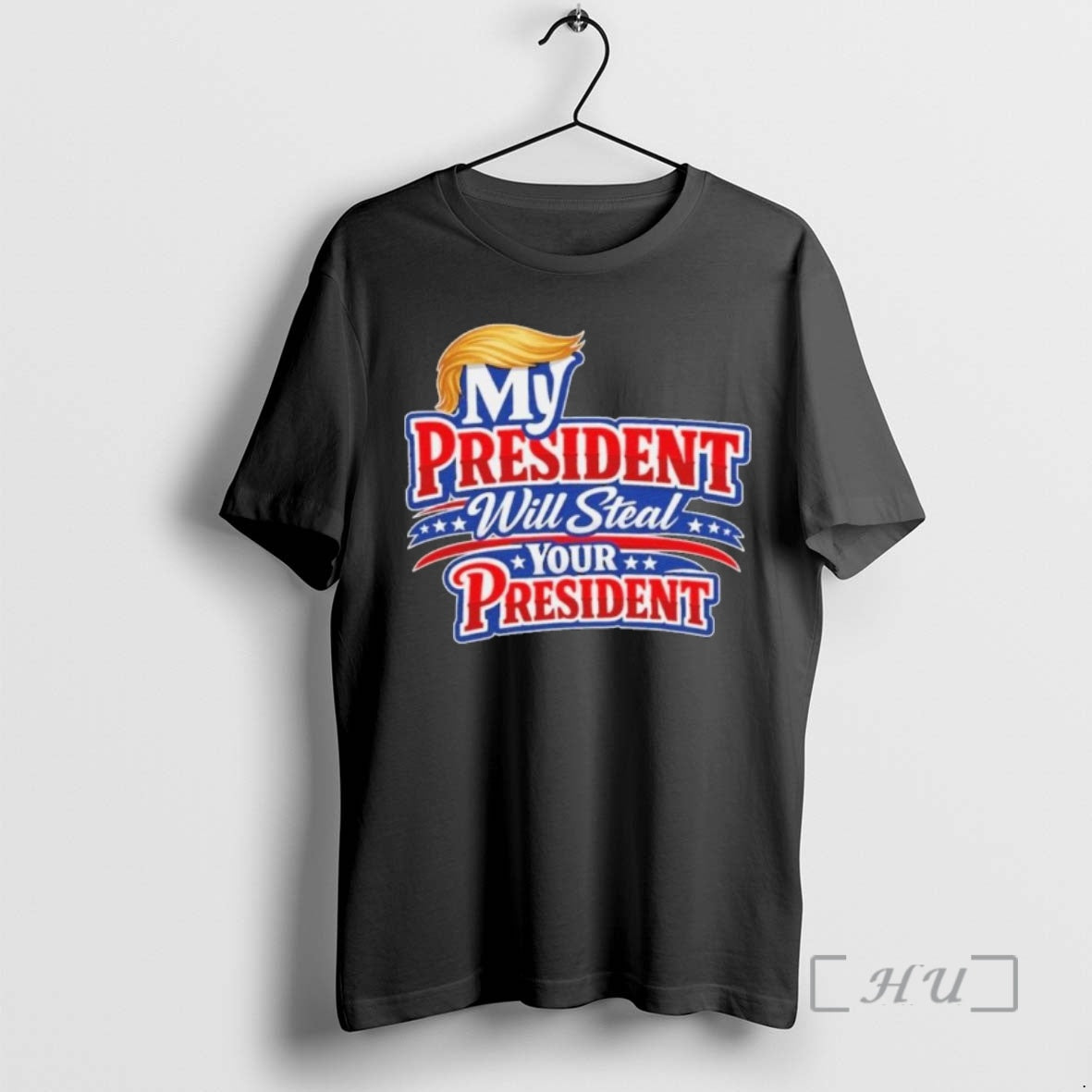 Officials My President Will Steal Your President Patriotic T-Shirts, Hoodie, Sweatshirt | PodTeesHub.com