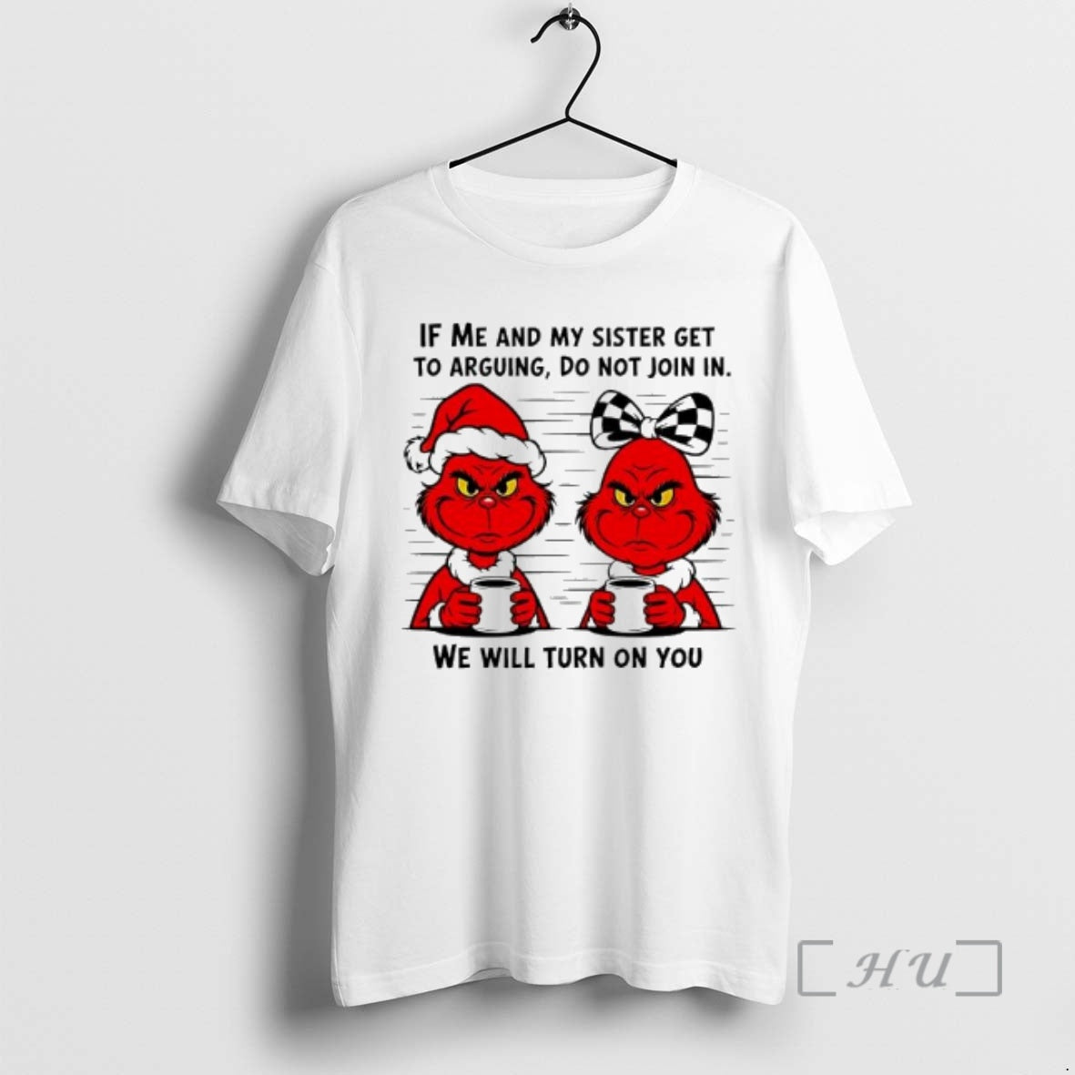 Officials Red Grinch If Me And My Sister Get To Arguing Do Not Join In T-Shirts, Hoodie, Sweatshirt | PodTeesHub.com