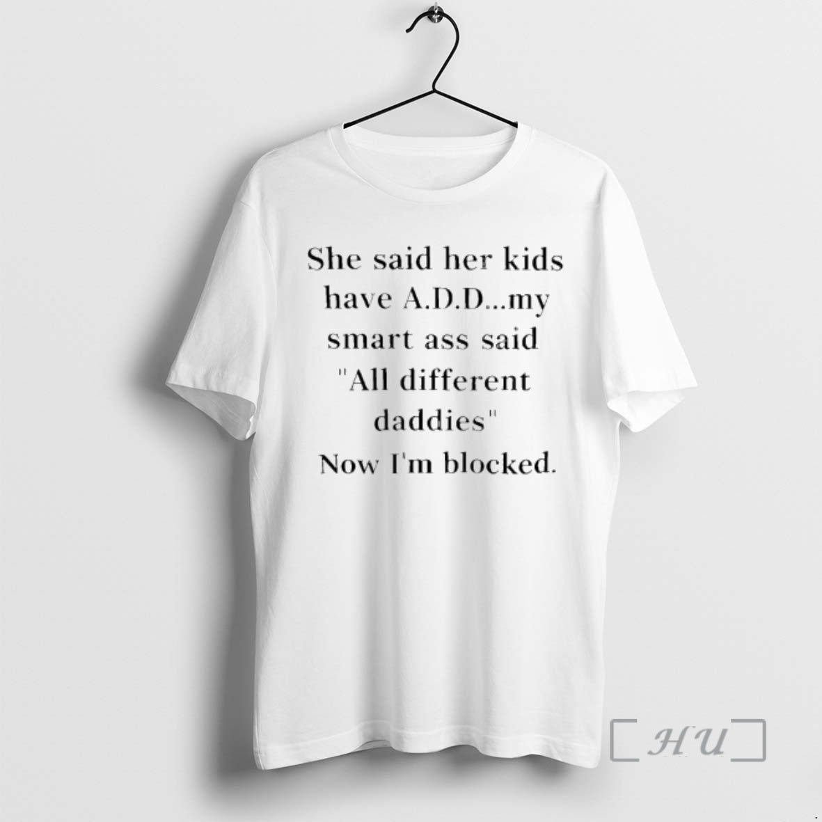 Officials She Said Her Kids Have A D D T-Shirts, Hoodie, Sweatshirt | PodTeesHub.com