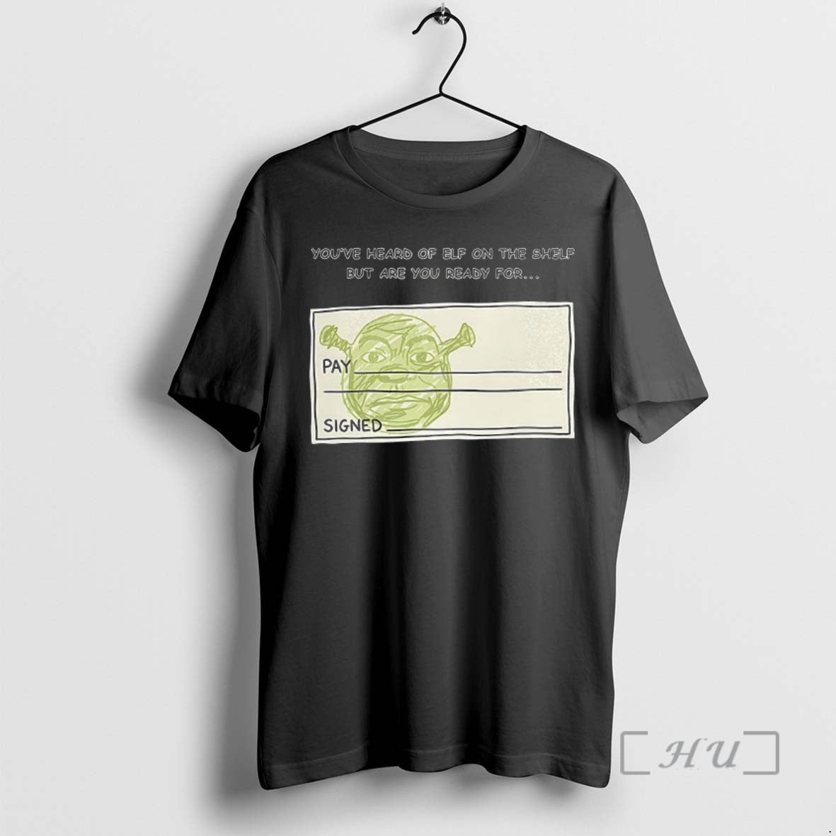 Officials Shrek On A Cheque Youve Heard Of Elf On The Shelf But Are You T-Shirts, Hoodie, Sweatshirt | PodTeesHub.com