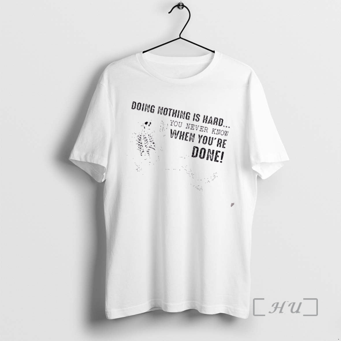 Officials Skeleton Doing Nothing Is Hard You Never Know When Youre Done Premium T Shirts Hoodie, Sweatshirt | PodTeesHub.com