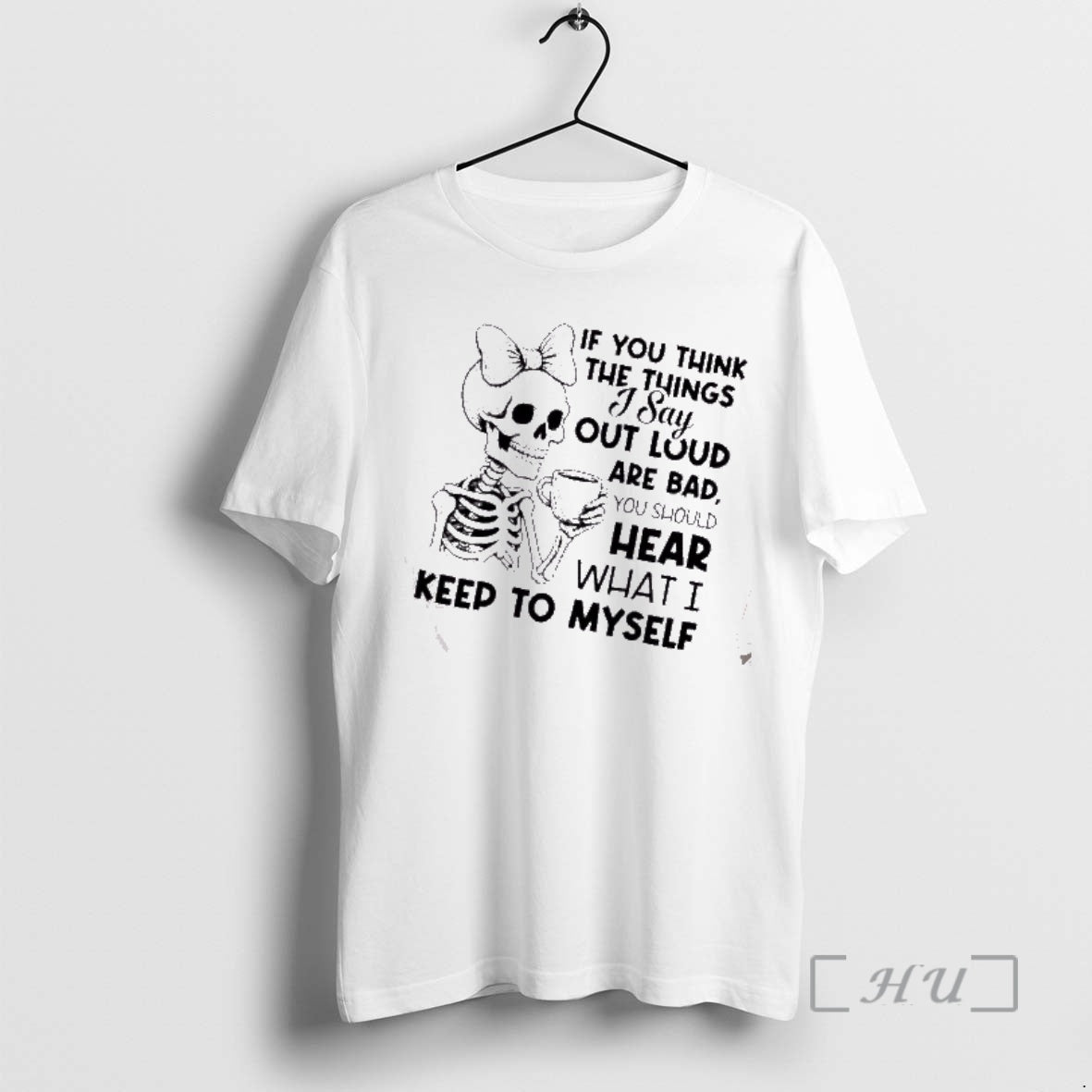 Officials Skeleton If You Think The Things I Say Out Loud Are Bad You Should T-Shirts, Hoodie, Sweatshirt | PodTeesHub.com