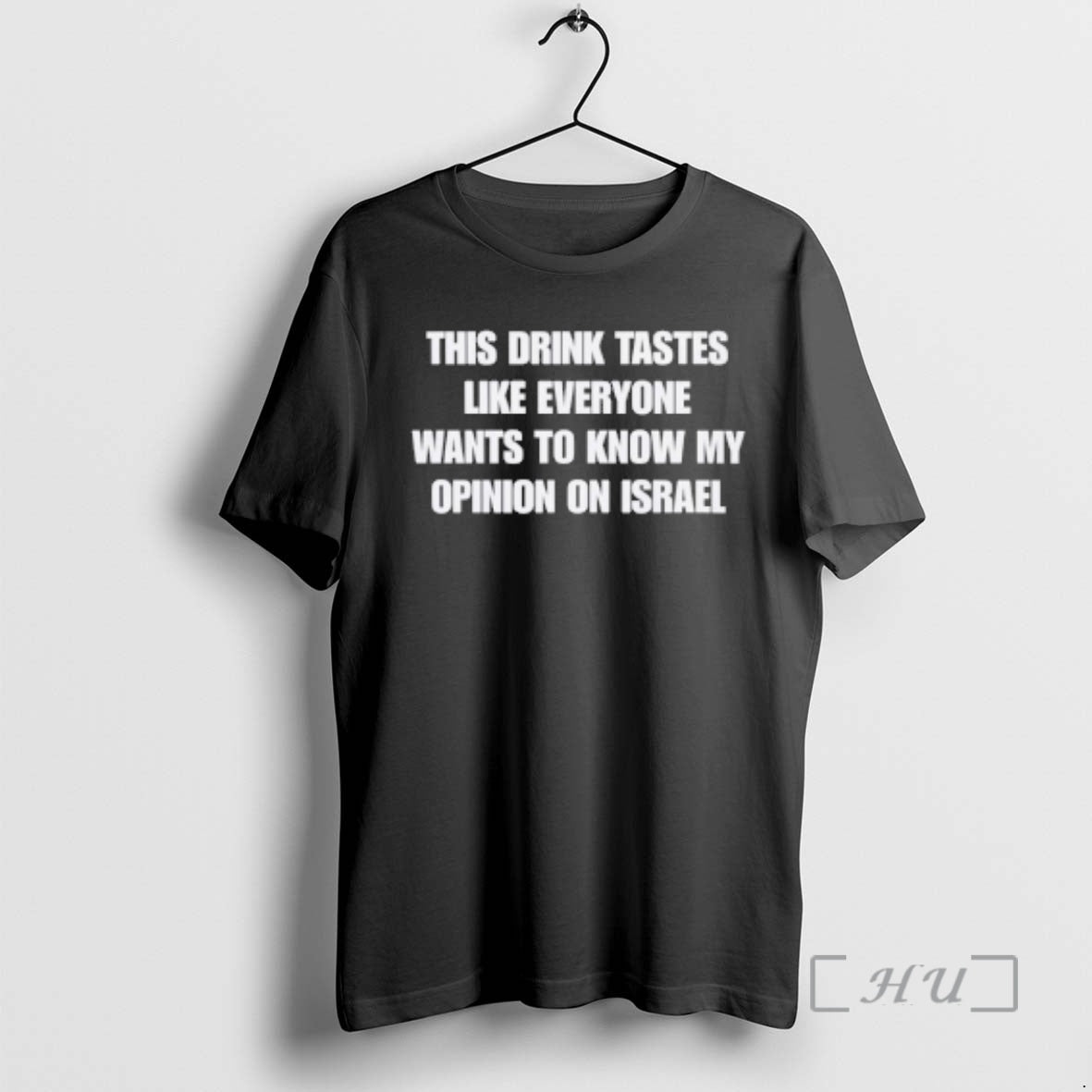 Officials This Drink Tastes Like Everyone Wants To Know My Opinion On Israel Premium T-Shirts, Hoodie, Sweatshirt