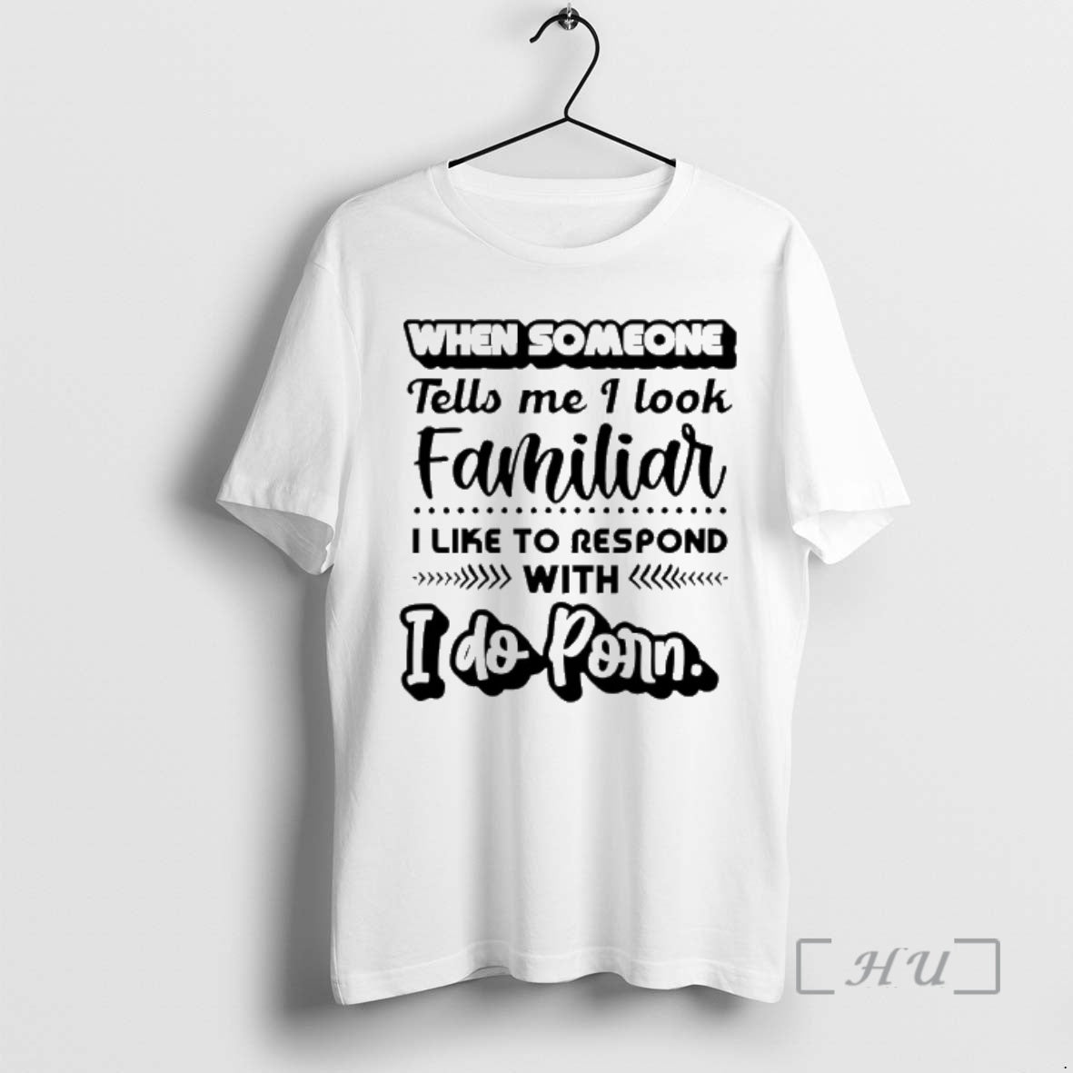 Officials When Someone Tells Me I Look Familiar I Like To Respond With I Do T-Shirts, Hoodie, Sweatshirt | PodTeesHub.com