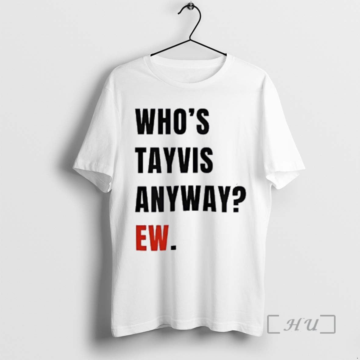Officials Whos Tayvis Anyway Ew T-Shirts, Hoodie, Sweatshirt | PodTeesHub.com