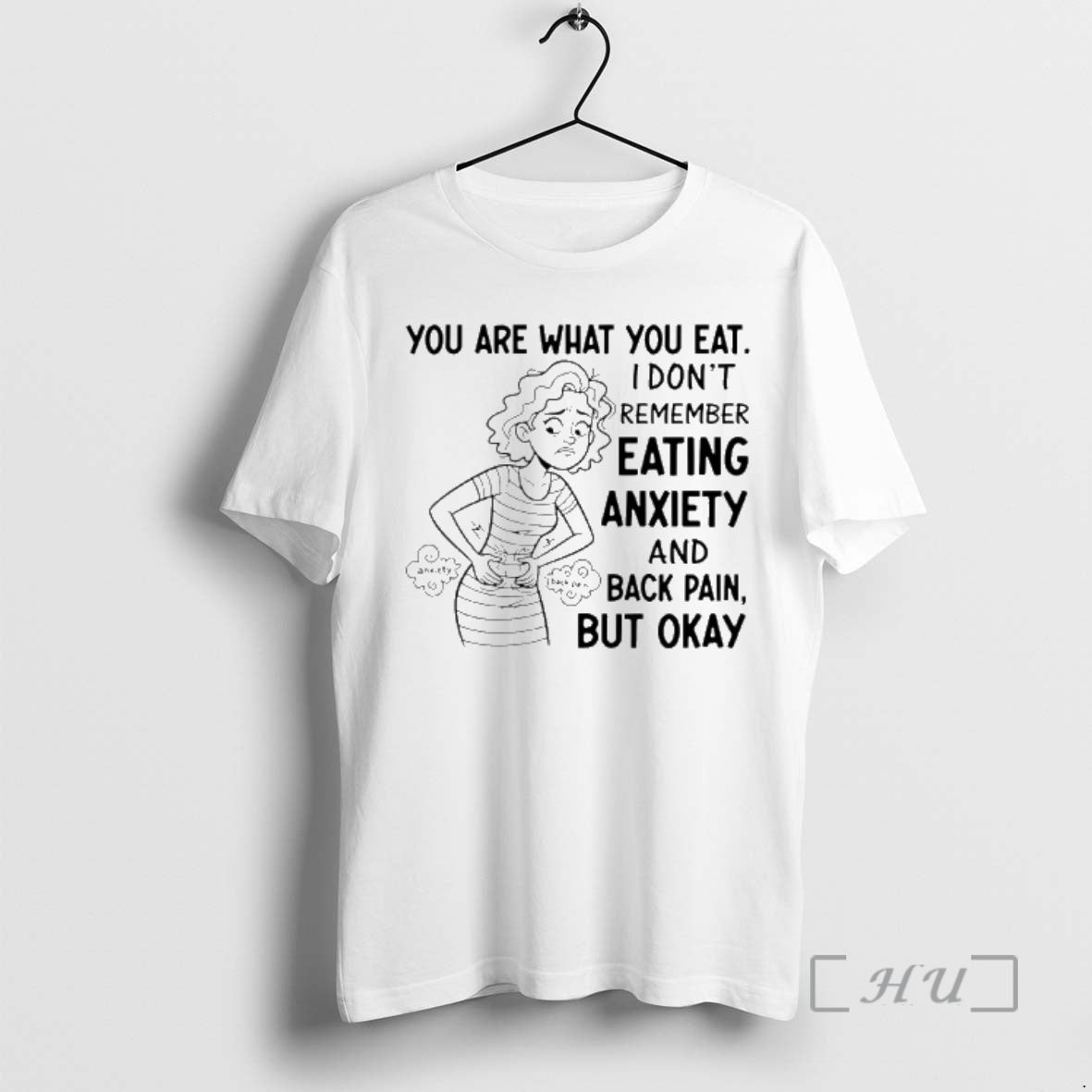 Officials You Are What You Eat I Dont Remember Eating Anxiety And Back Pain But T-Shirts, Hoodie, Sweatshirt | PodTeesHub.com