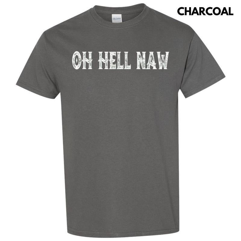 Oh Hell Naw Gildan Short Sleeve T-Shirt Hoodie, Sweatshirt | PodTeesHub.com
