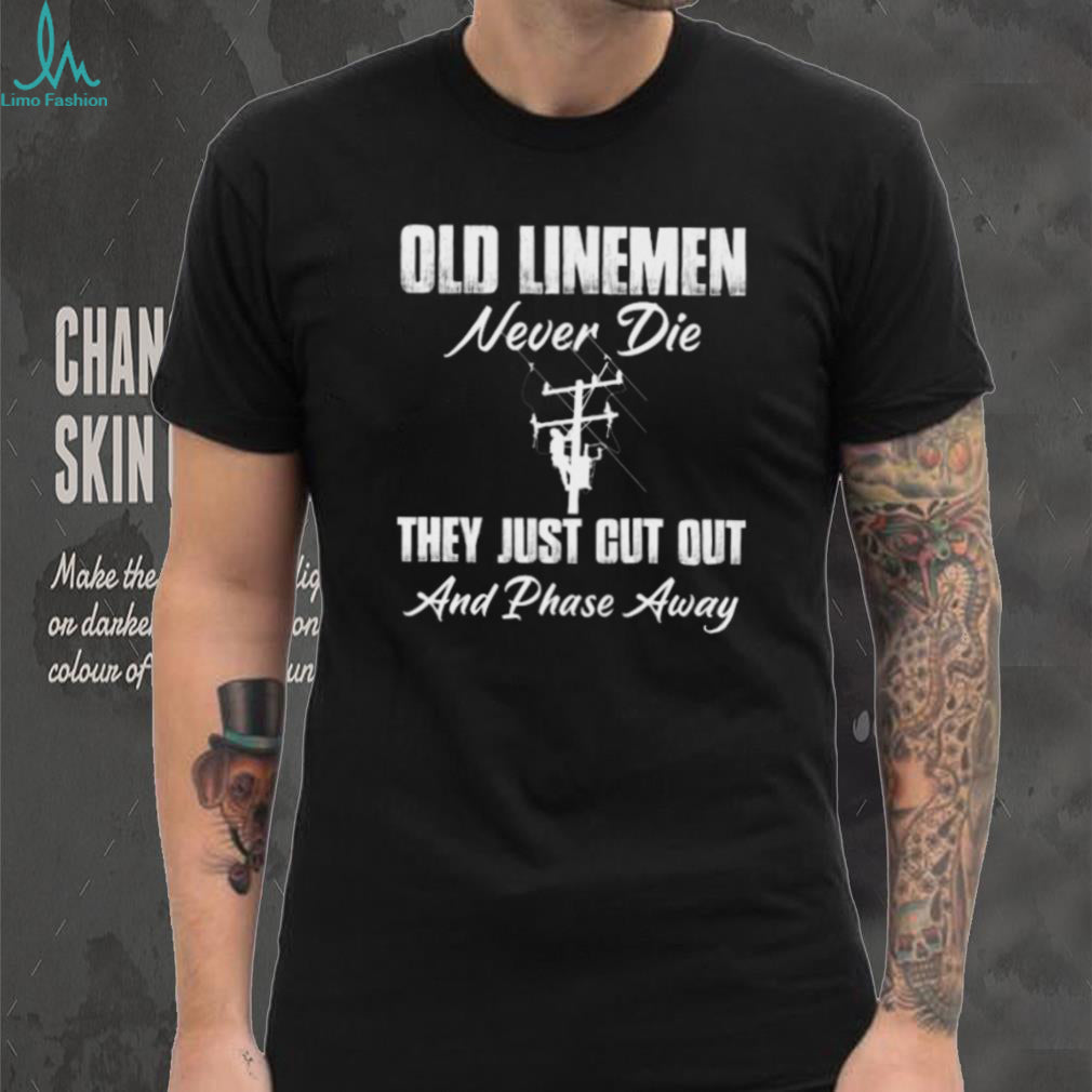 Old Linemen Never Die Power Utility Worker T Shirt