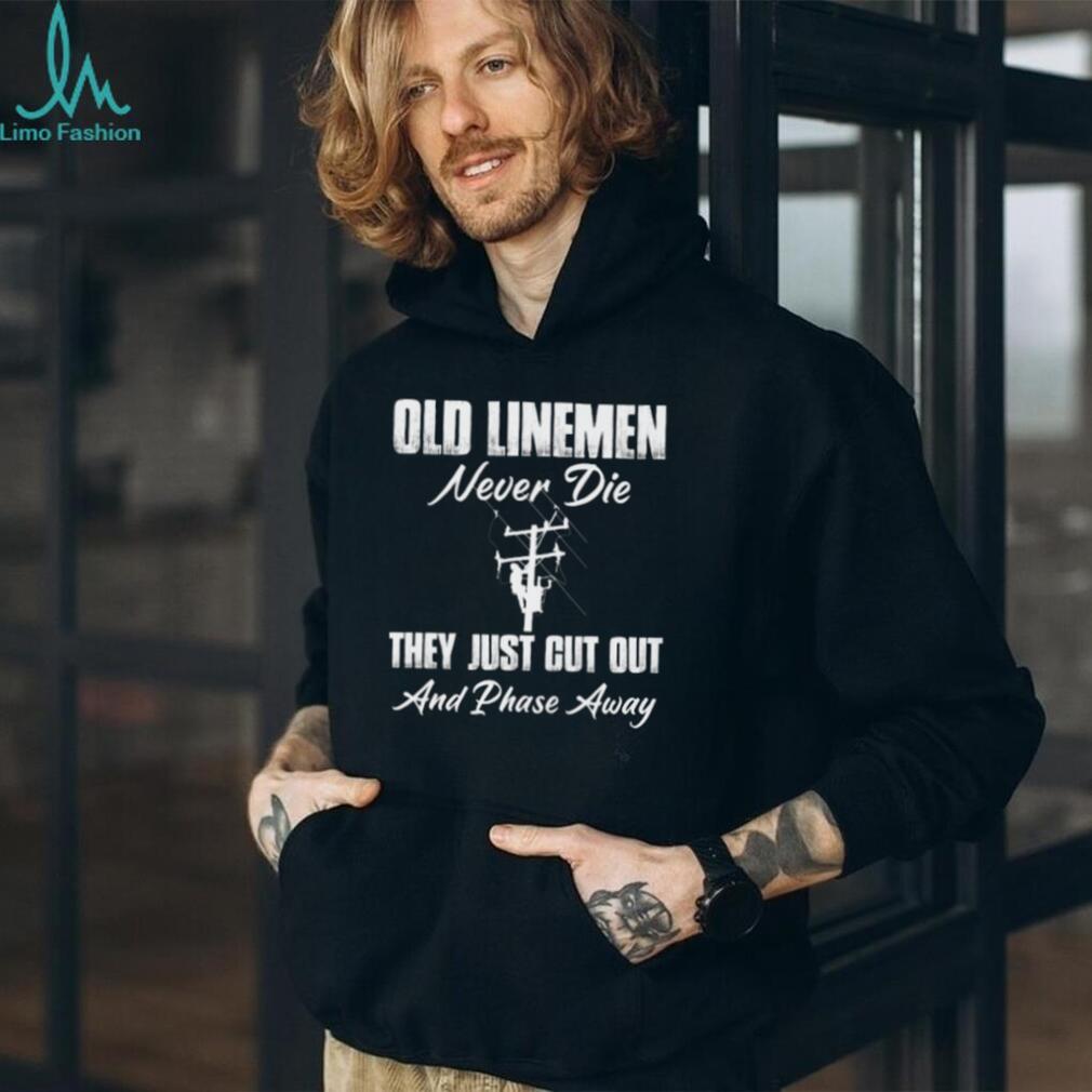 Old Linemen Never Die Power Utility Worker T Shirt
