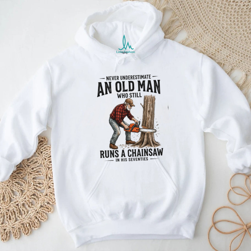 Old Man Chainsaw Woodcutter In His Seventies Birthday T Shirt