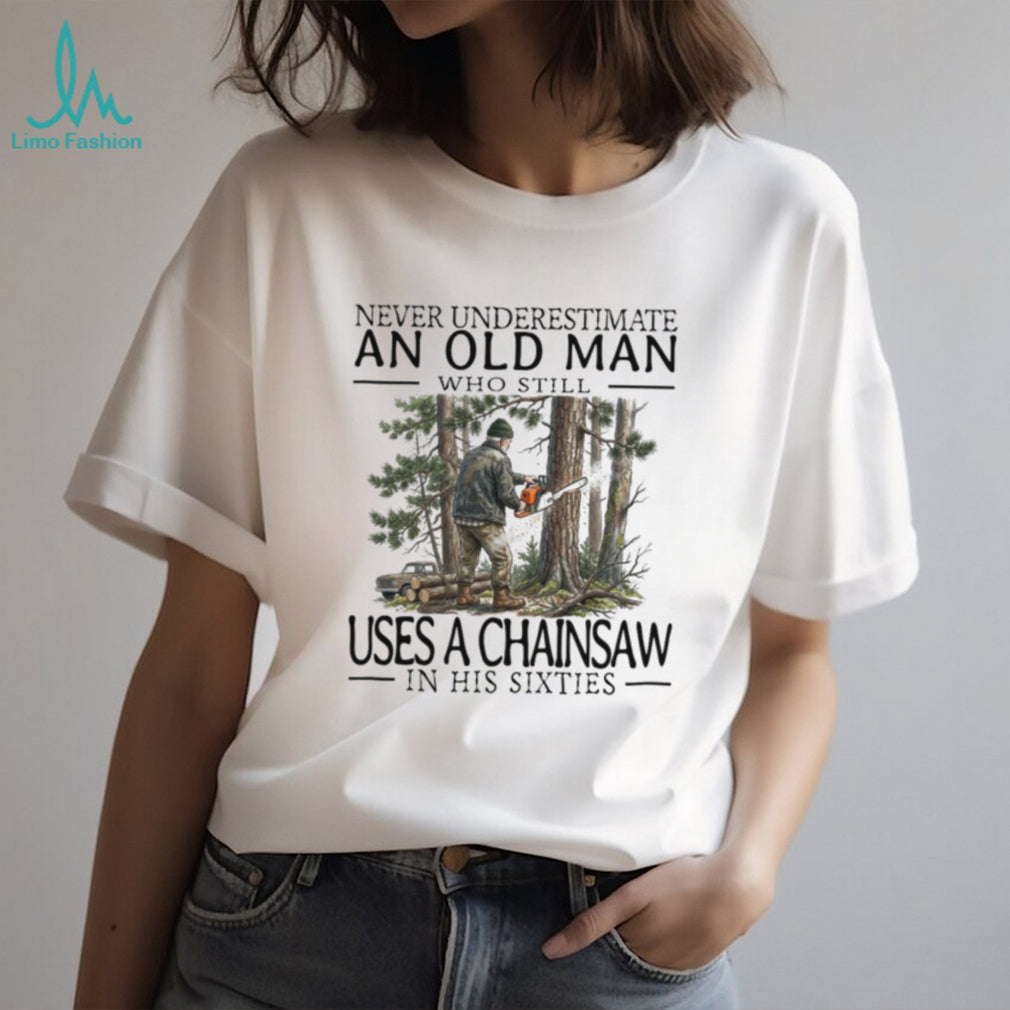 Old Man Chainsaw Woodworker Lumberjack Sixties Hobby Shirt