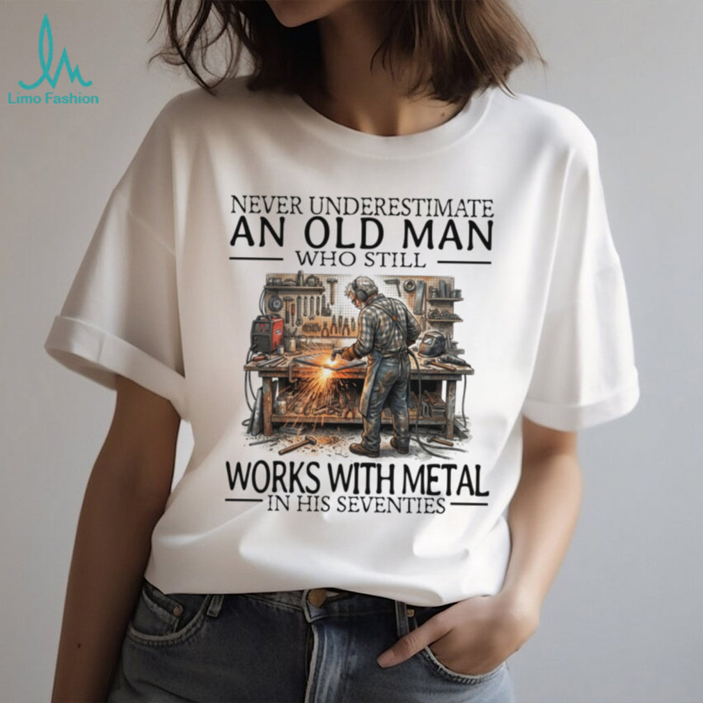 Old Man Welder Metal Worker Still Working Funny Graphic Shirt