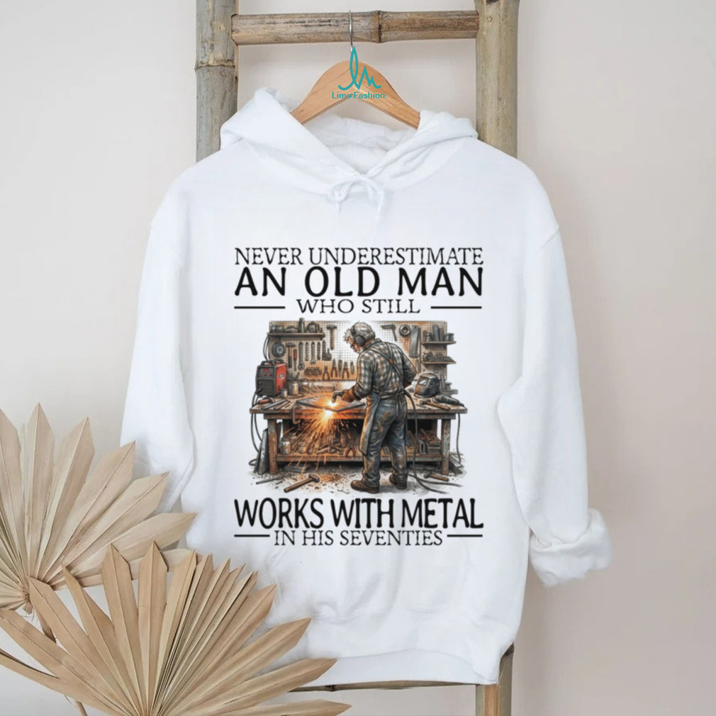 Old Man Welder Metal Worker Still Working Funny Graphic Shirt