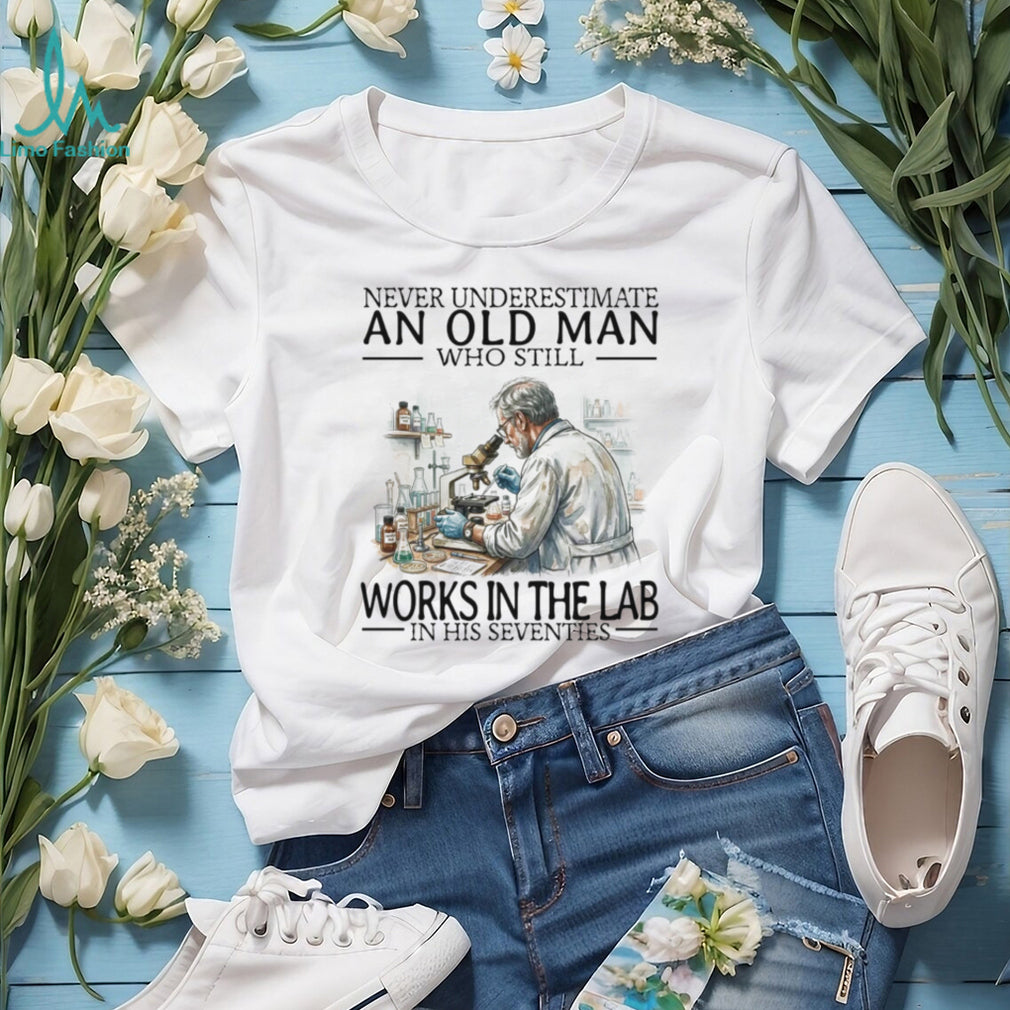 Old Man Who Still Works In The Lab Seventies Scientist Chemistry Teacher Shirt