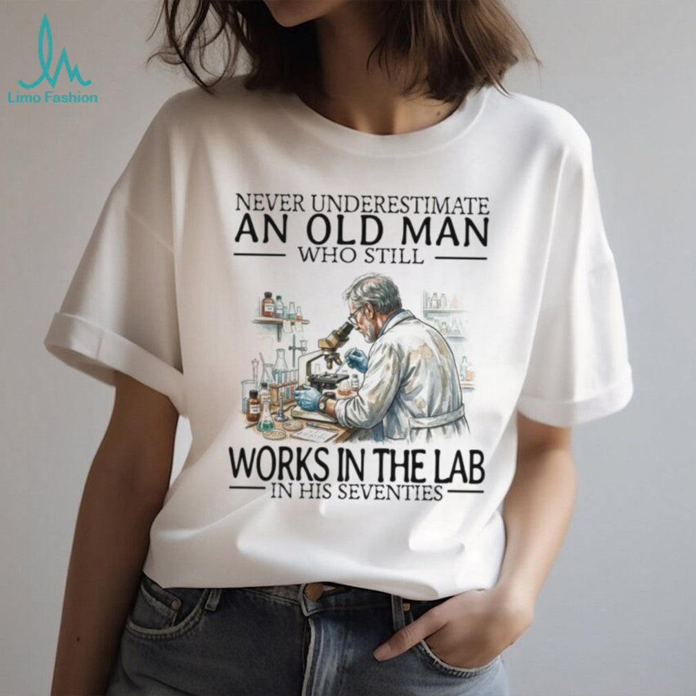 Old Man Who Still Works In The Lab Seventies Scientist Chemistry Teacher Shirt