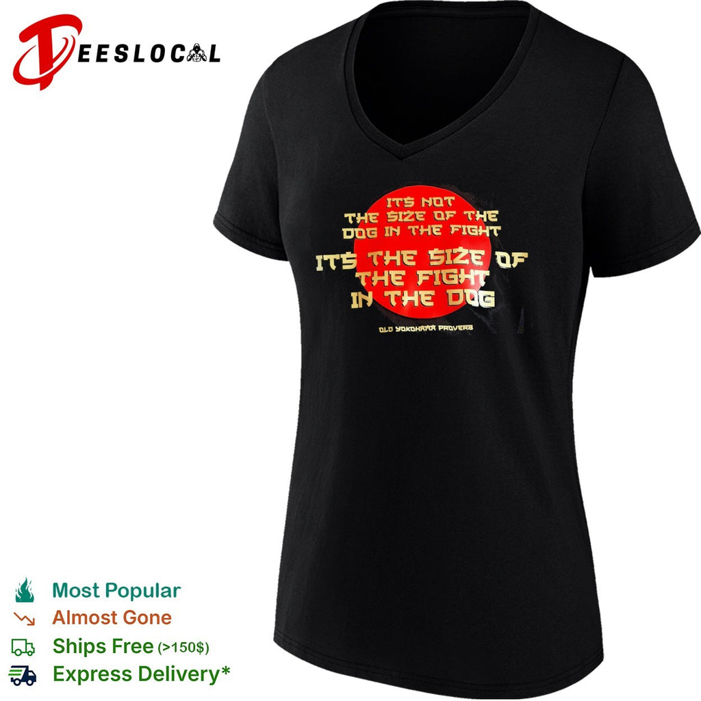 Old Yokohama proverb it is not the size of the dog in the fight it is the size shirt