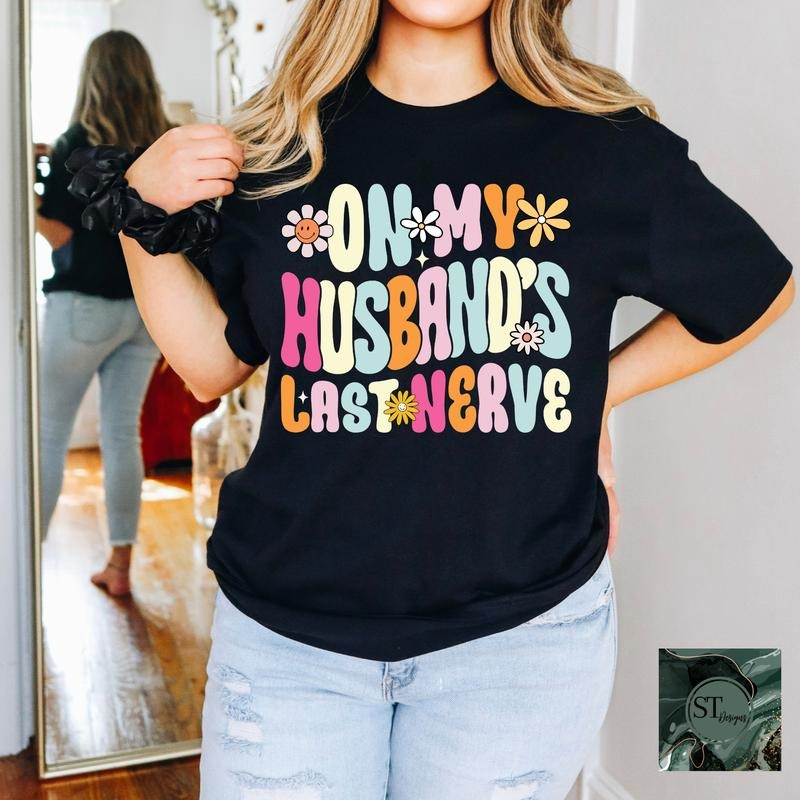 On My Husbands Last Nerve T-Shirts, Hoodie, Sweatshirt | PodTeesHub.com