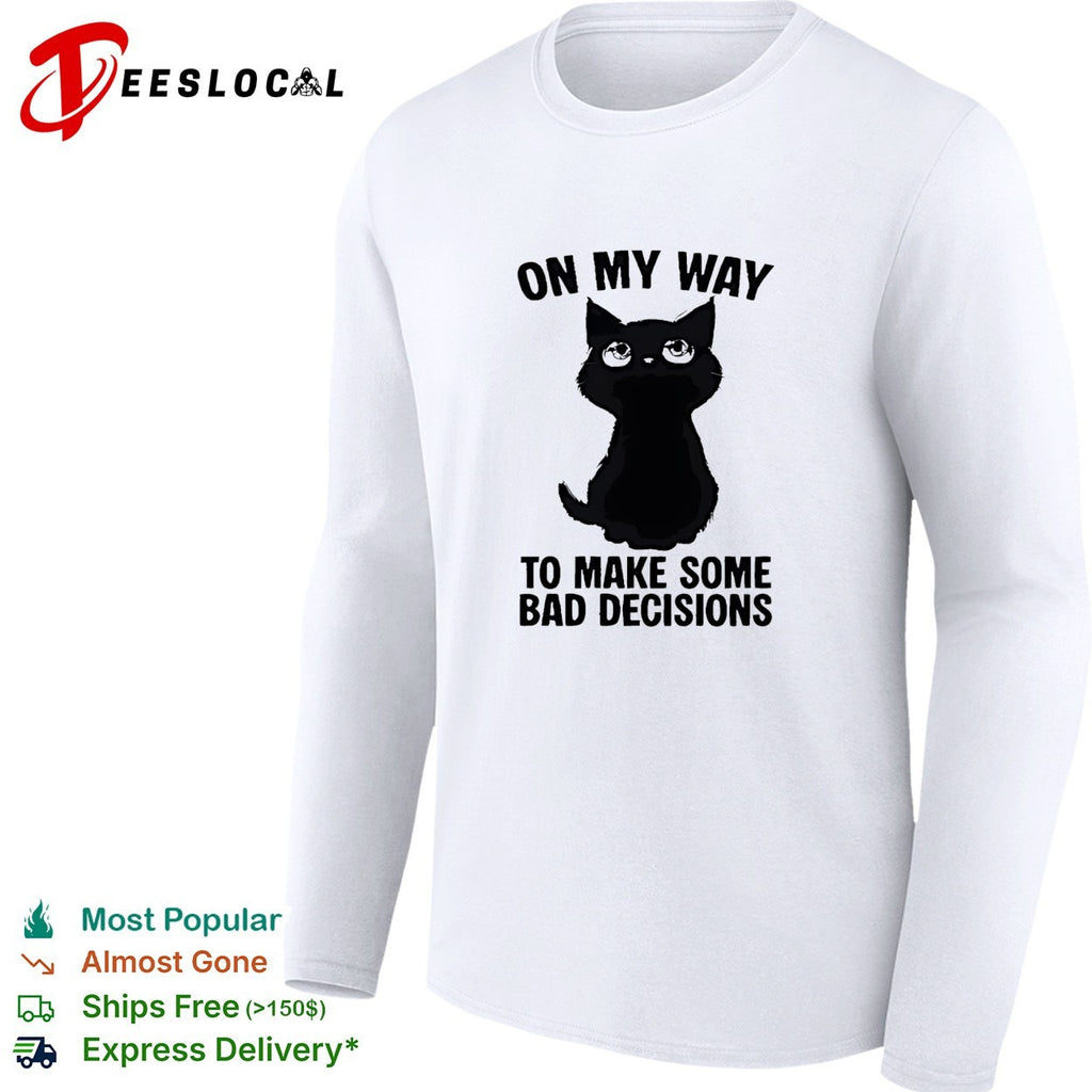 On my way to make some bad decisions cute black cat eyes funny shirt