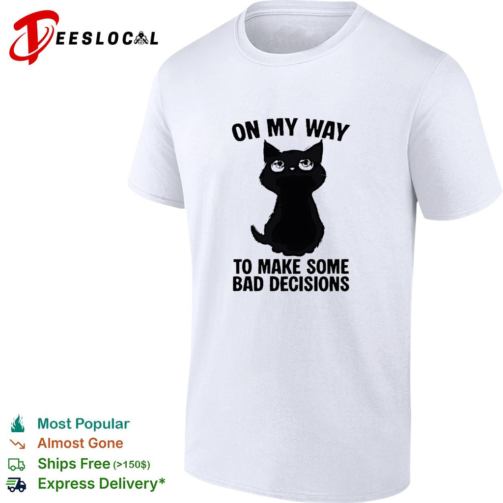 On my way to make some bad decisions cute black cat eyes funny shirt